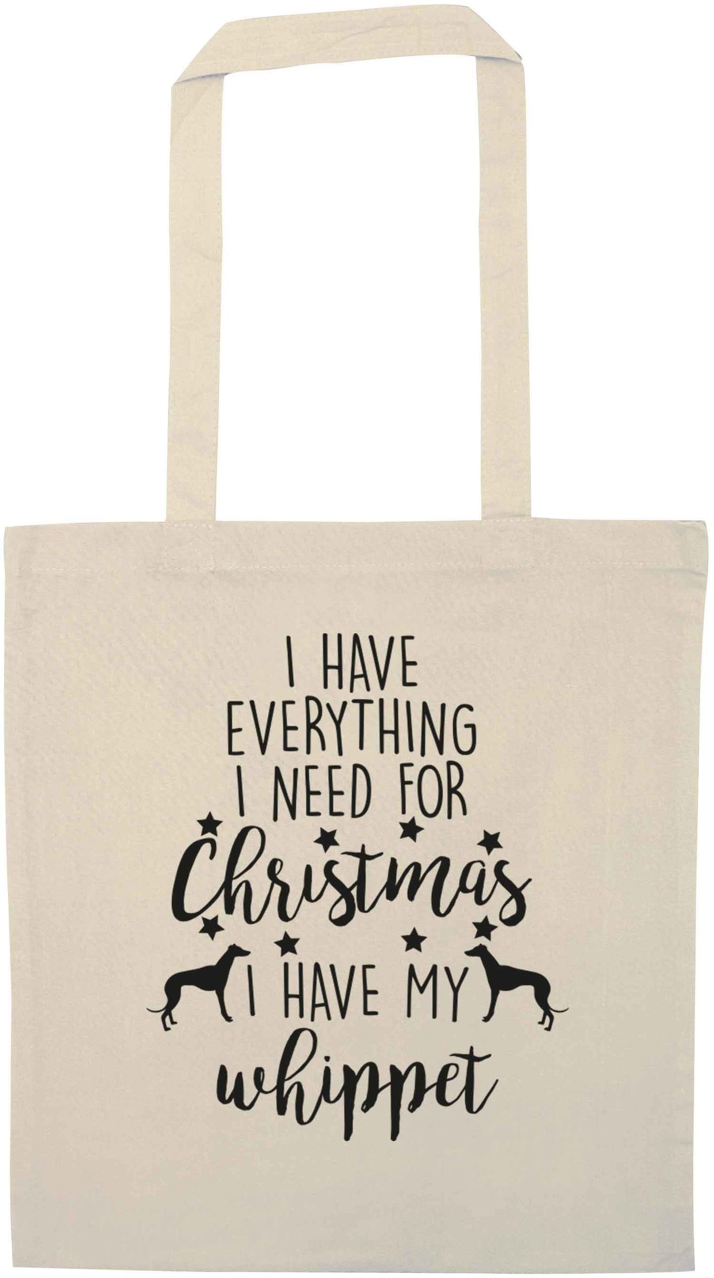 I have everything I need for Christmas I have my whippet natural tote bag