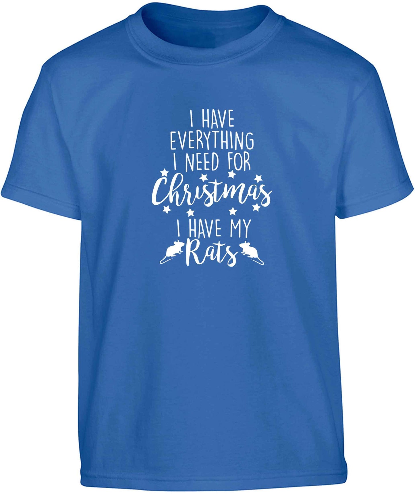 I have everything I need for Christmas I have my rats Children's blue Tshirt 12-13 Years