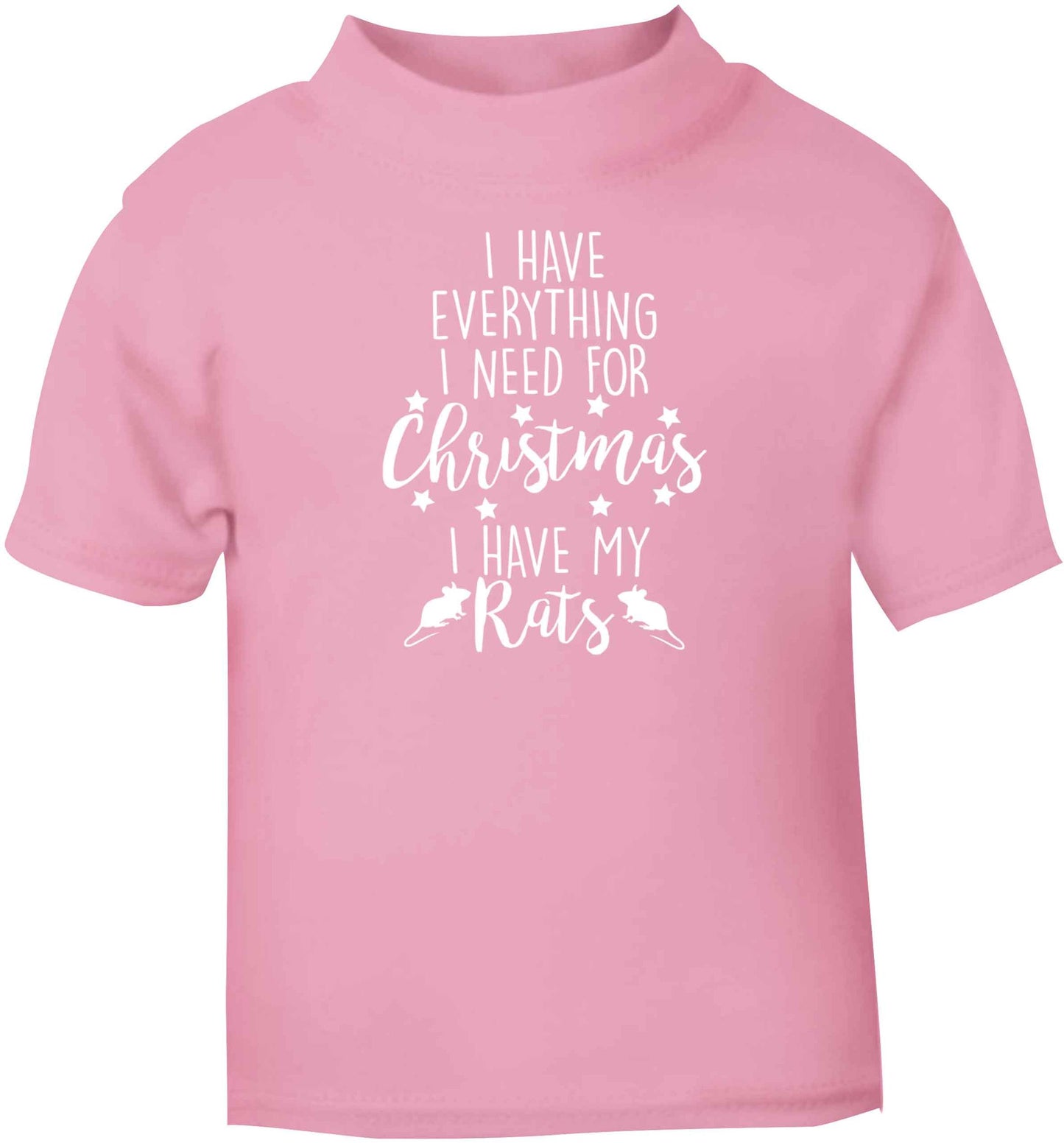 I have everything I need for Christmas I have my rats light pink baby toddler Tshirt 2 Years