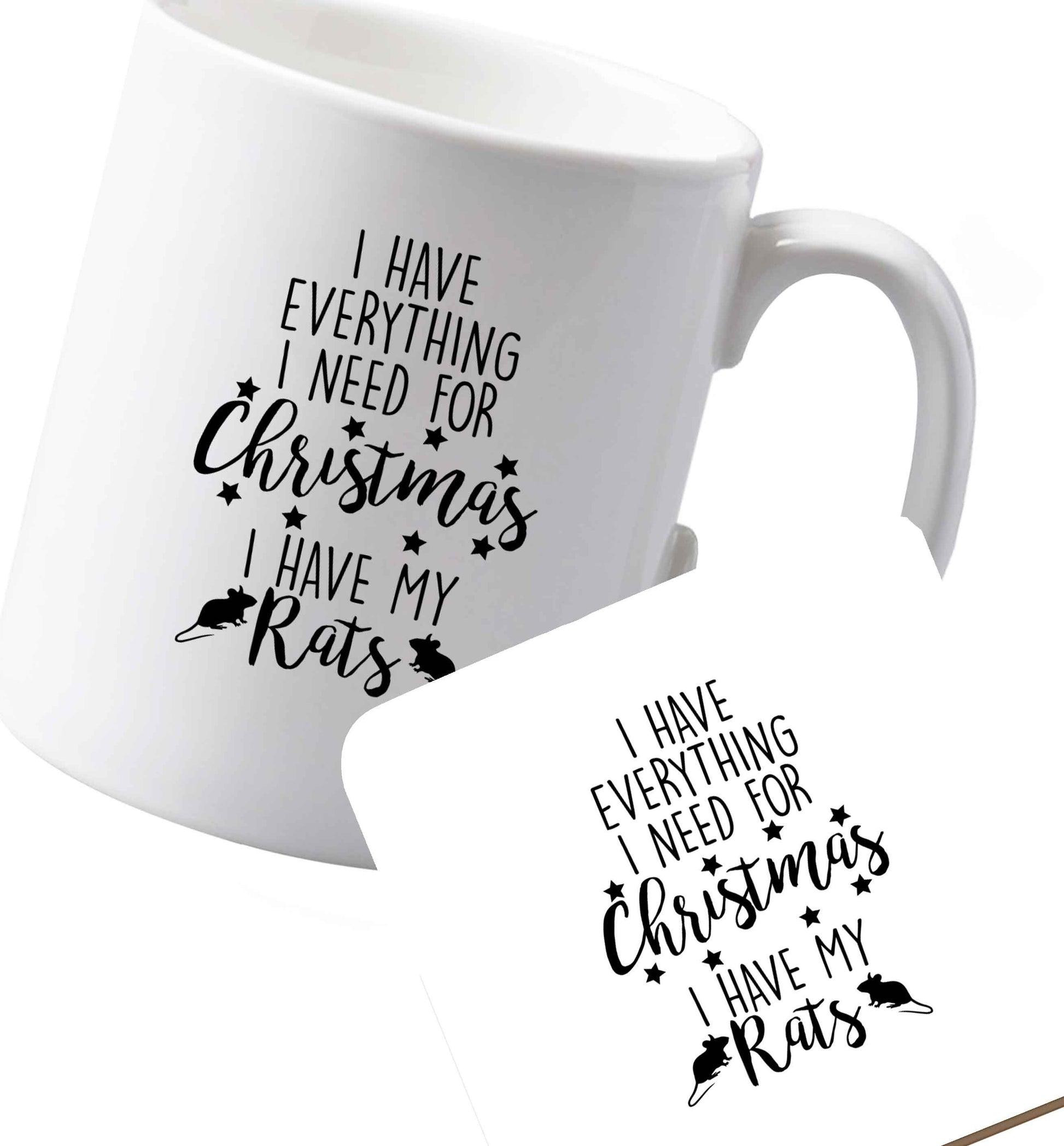 10 oz Ceramic mug and coaster I have everything I need for Christmas I have my rats both sides