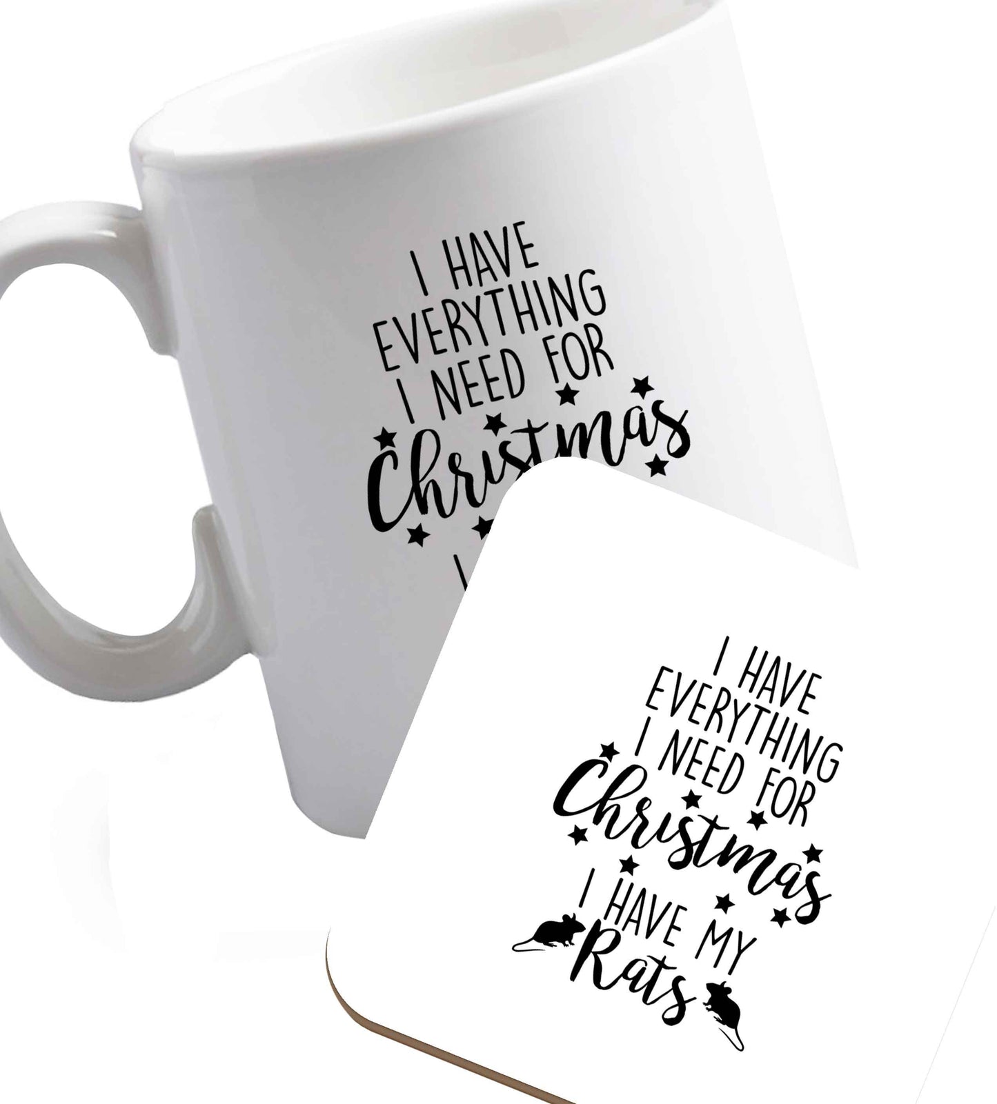 10 oz I have everything I need for Christmas I have my rats ceramic mug and coaster set right handed