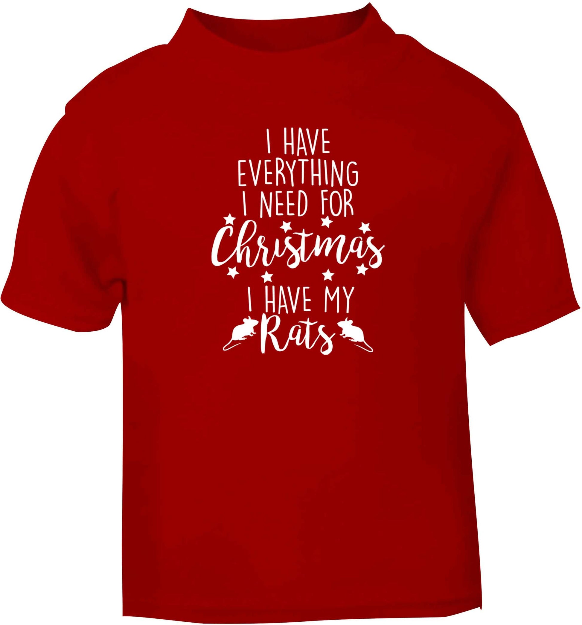 I have everything I need for Christmas I have my rats red baby toddler Tshirt 2 Years