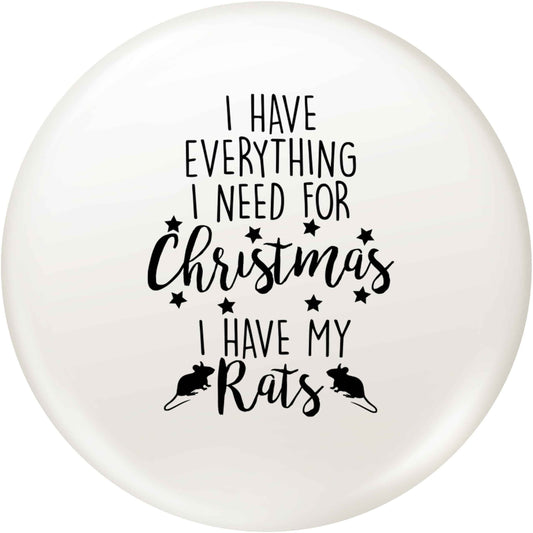 I have everything I need for Christmas I have my rats small 25mm Pin badge