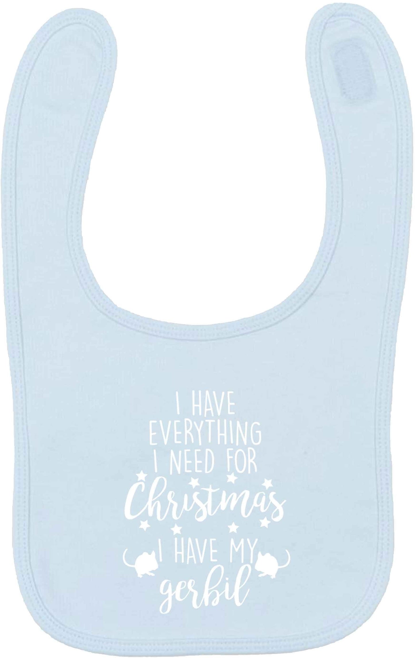 I have everything I need for Christmas I have my gerbil pale blue baby bib