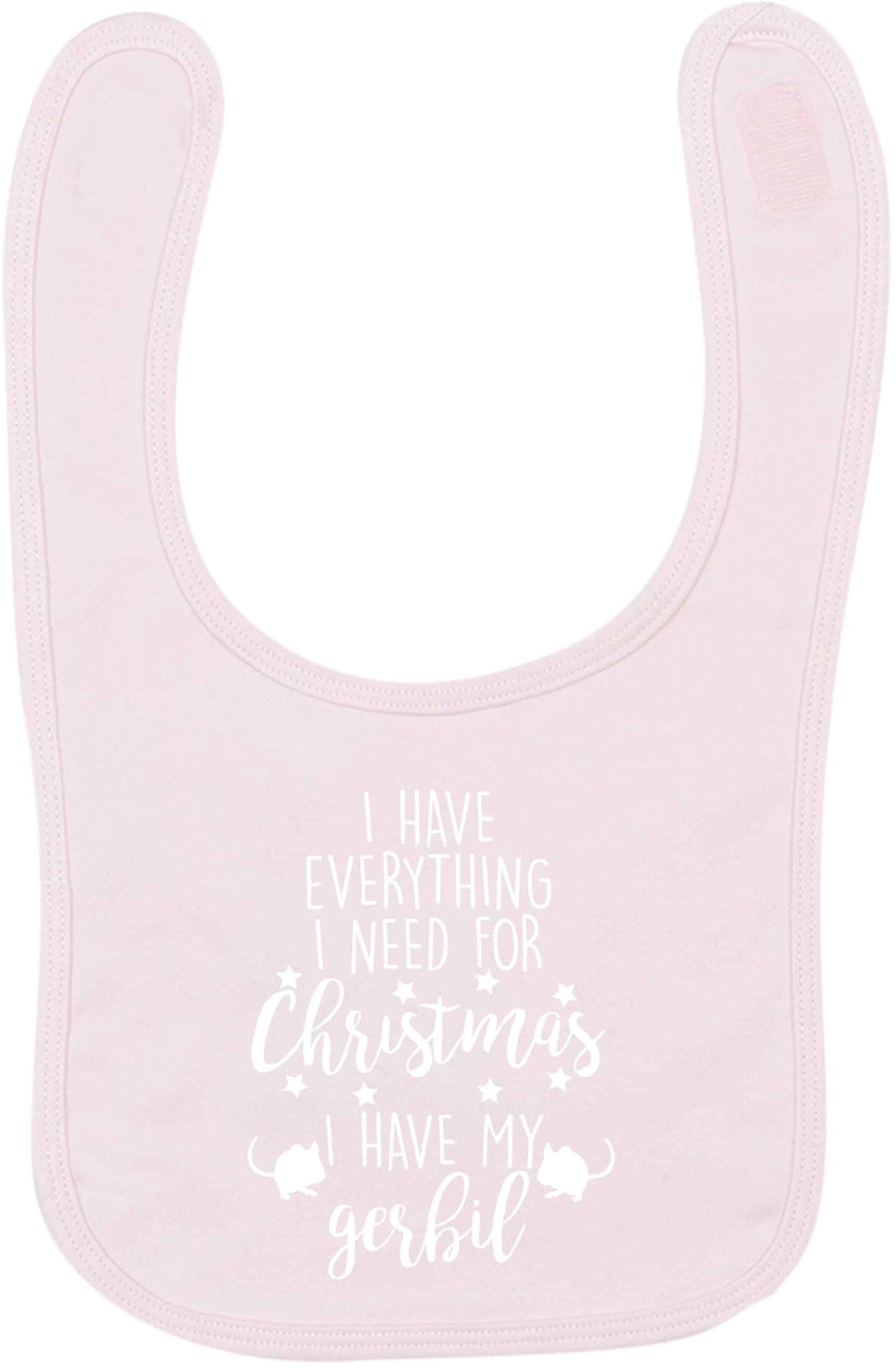 I have everything I need for Christmas I have my gerbil pale pink baby bib