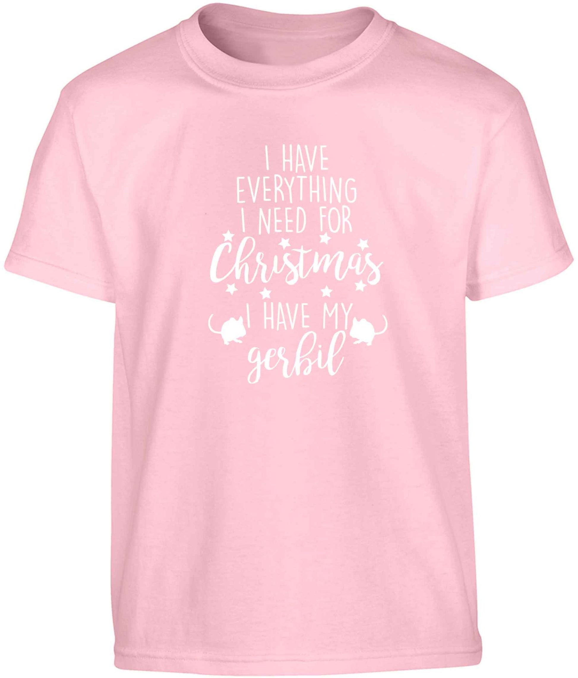 I have everything I need for Christmas I have my gerbil Children's light pink Tshirt 12-13 Years