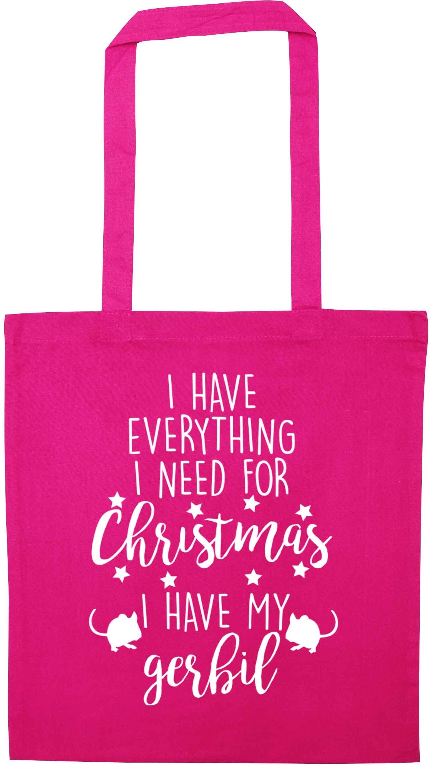 I have everything I need for Christmas I have my gerbil pink tote bag