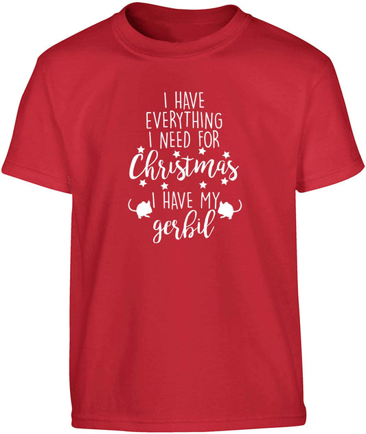 I have everything I need for Christmas I have my gerbil Children's red Tshirt 12-13 Years