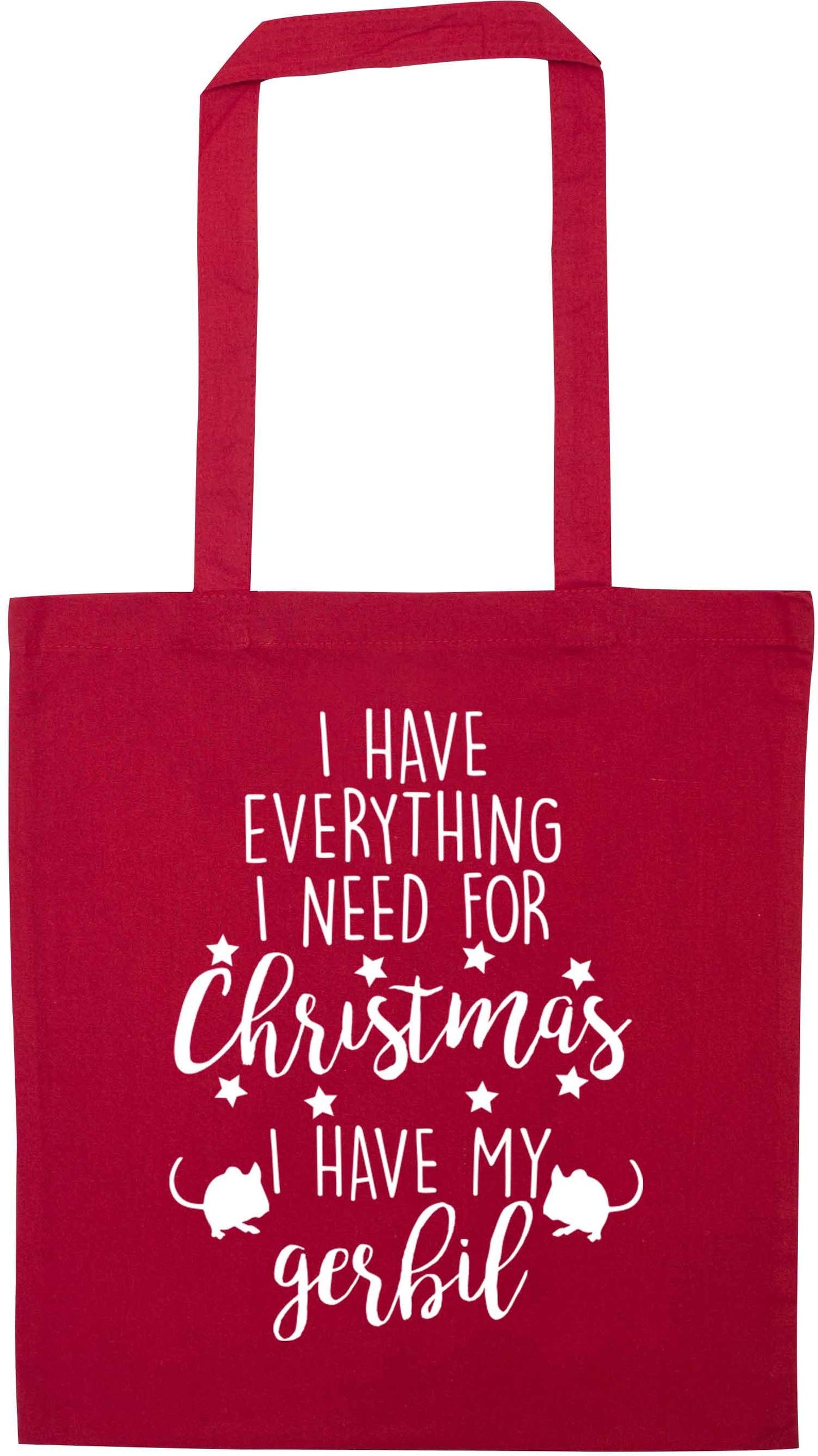 I have everything I need for Christmas I have my gerbil red tote bag