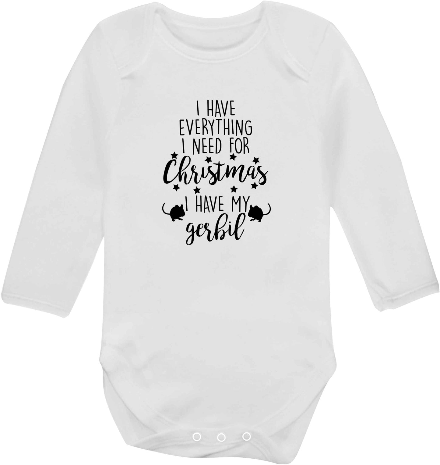 I have everything I need for Christmas I have my gerbil baby vest long sleeved white 6-12 months