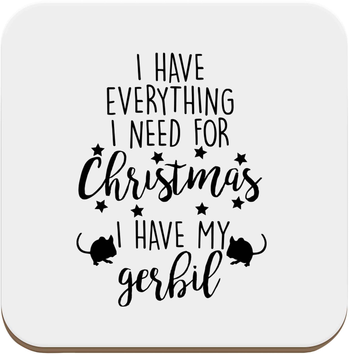 I have everything I need for Christmas I have my gerbil set of four coasters