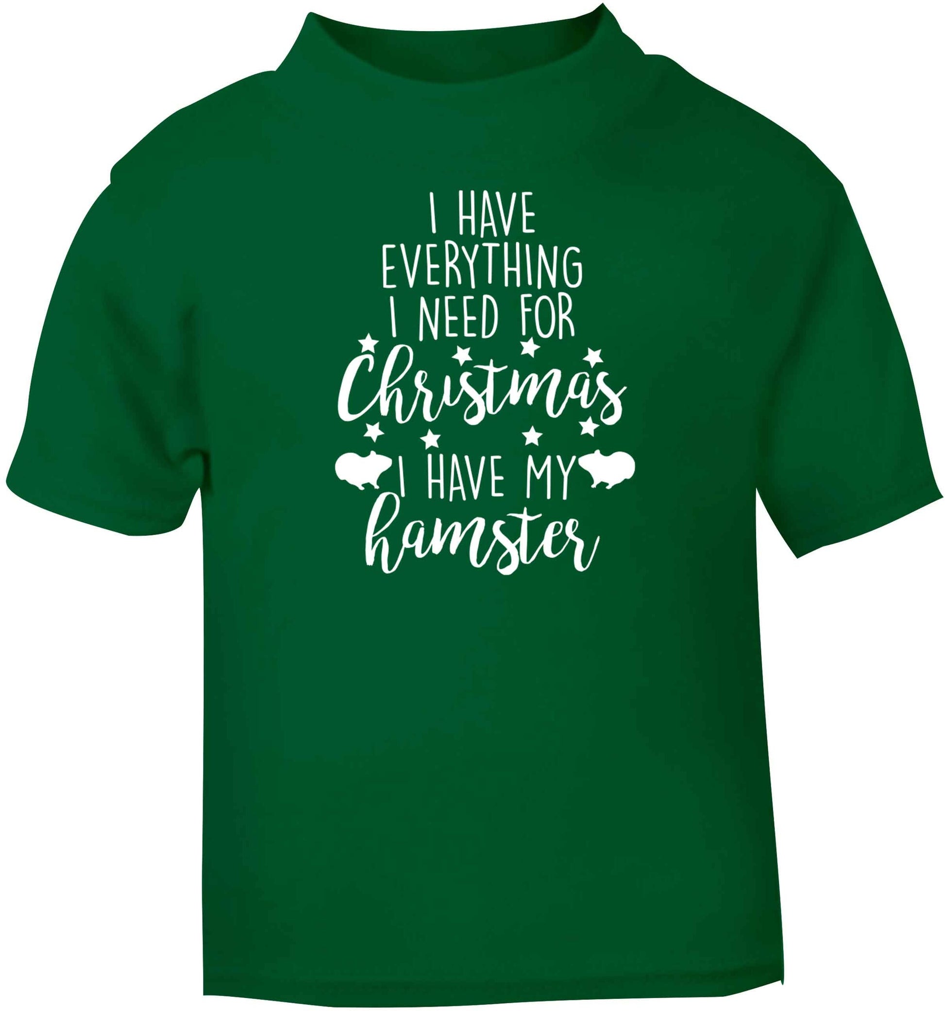 I have everything I need for Christmas I have my hamster green baby toddler Tshirt 2 Years