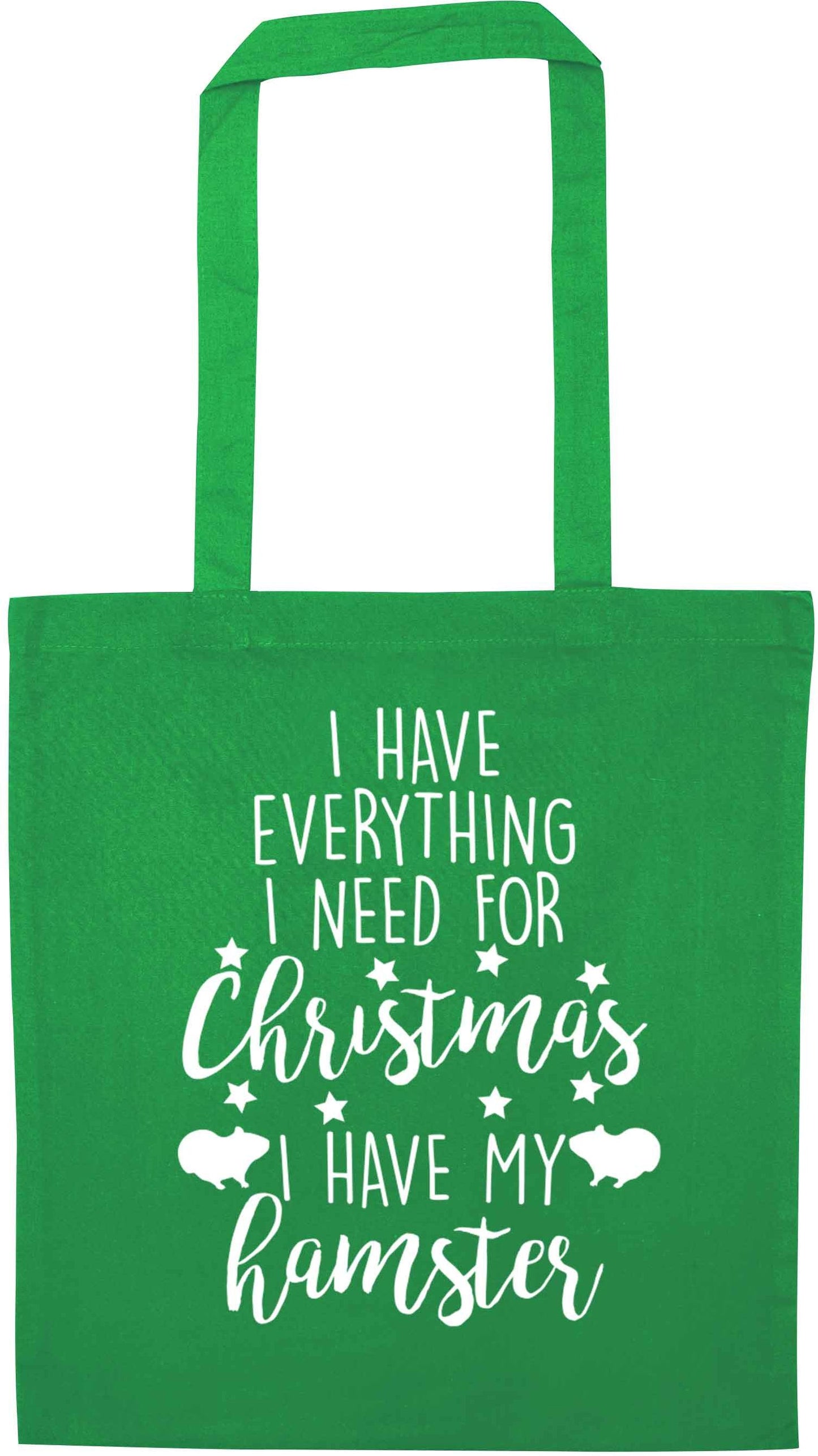 I have everything I need for Christmas I have my hamster green tote bag