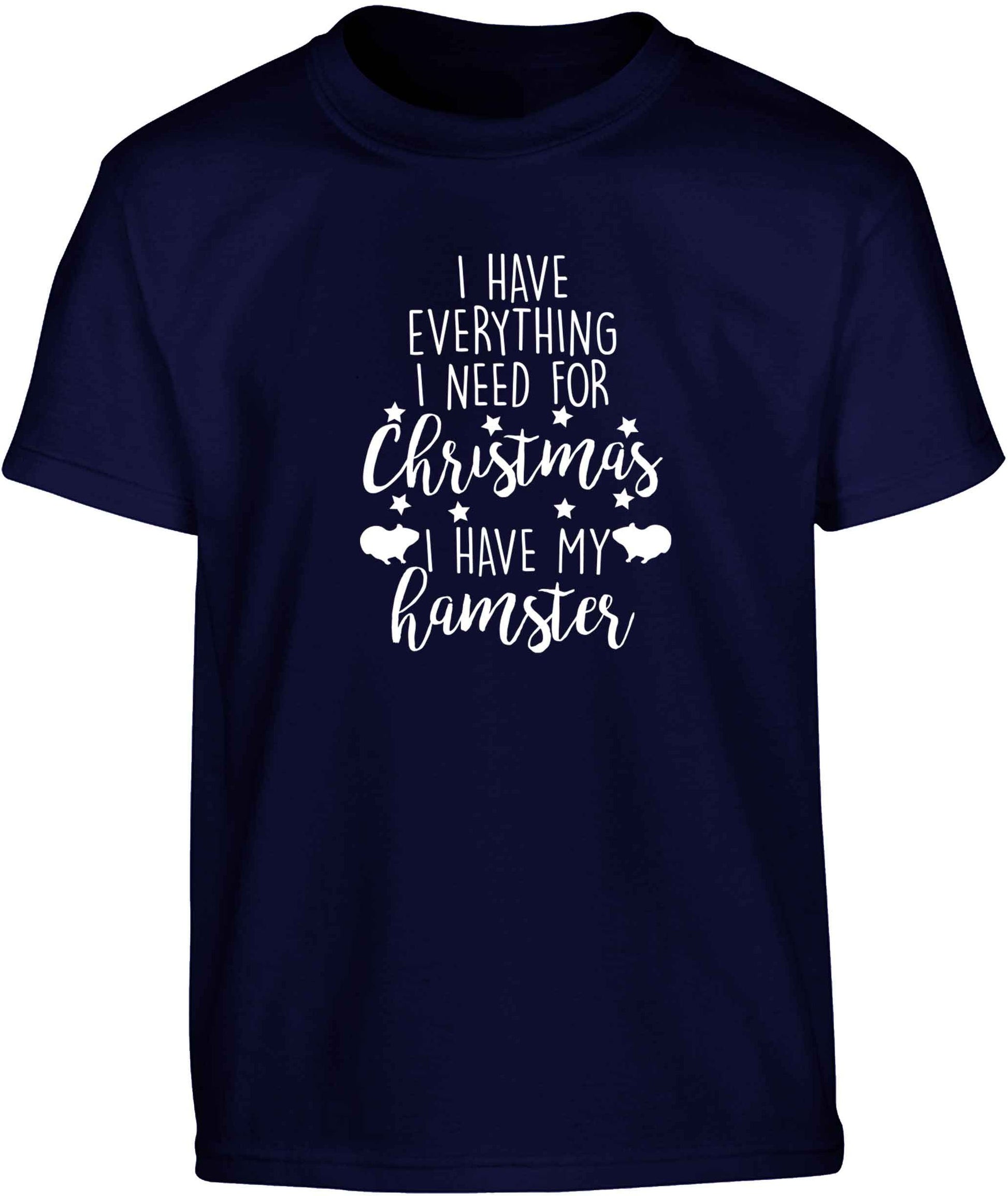 I have everything I need for Christmas I have my hamster Children's navy Tshirt 12-13 Years