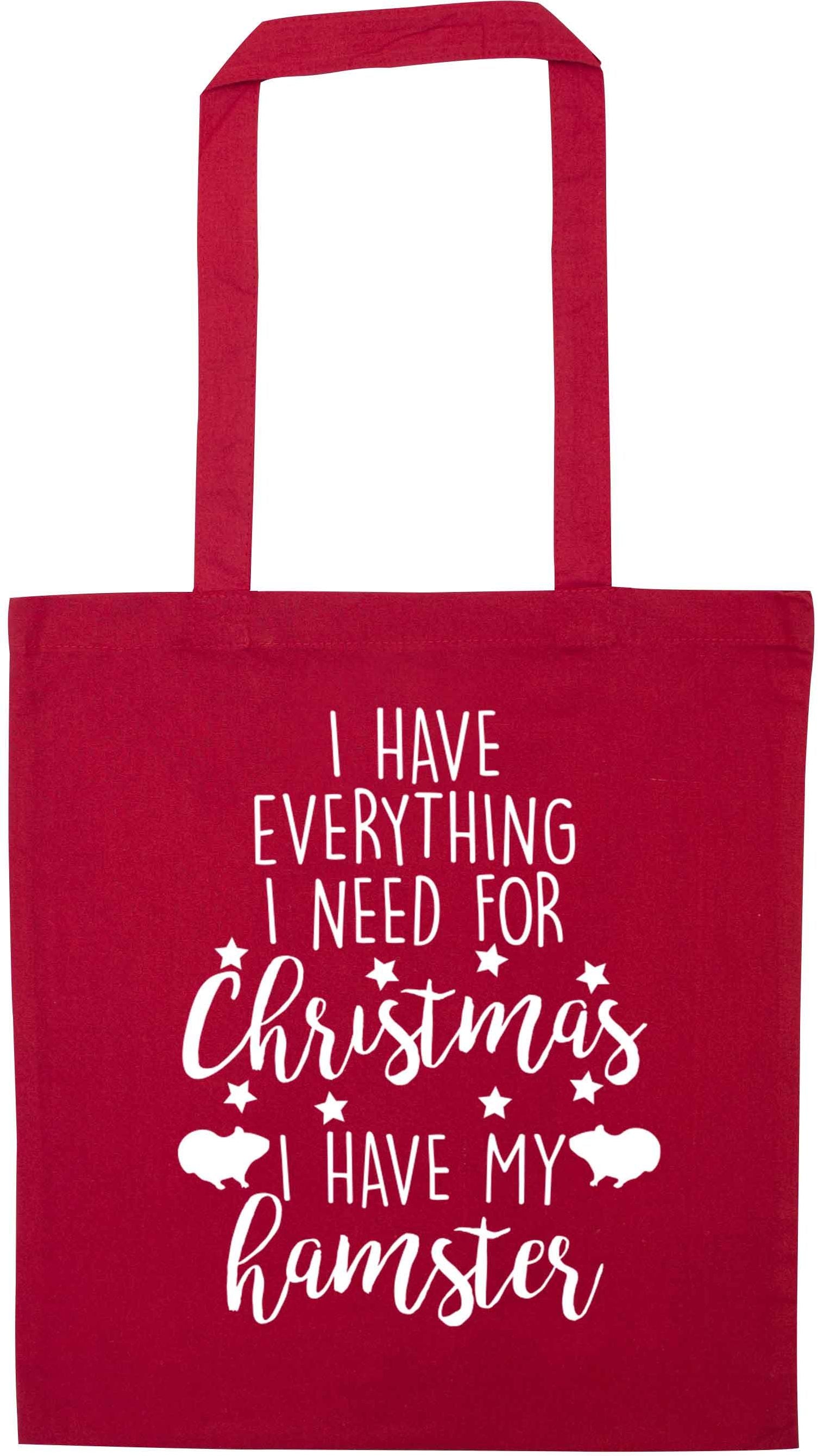 I have everything I need for Christmas I have my hamster red tote bag