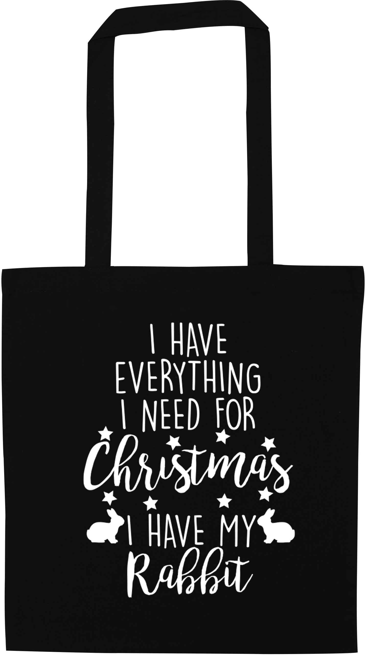 I have everything I need for Christmas I have my rabbit black tote bag