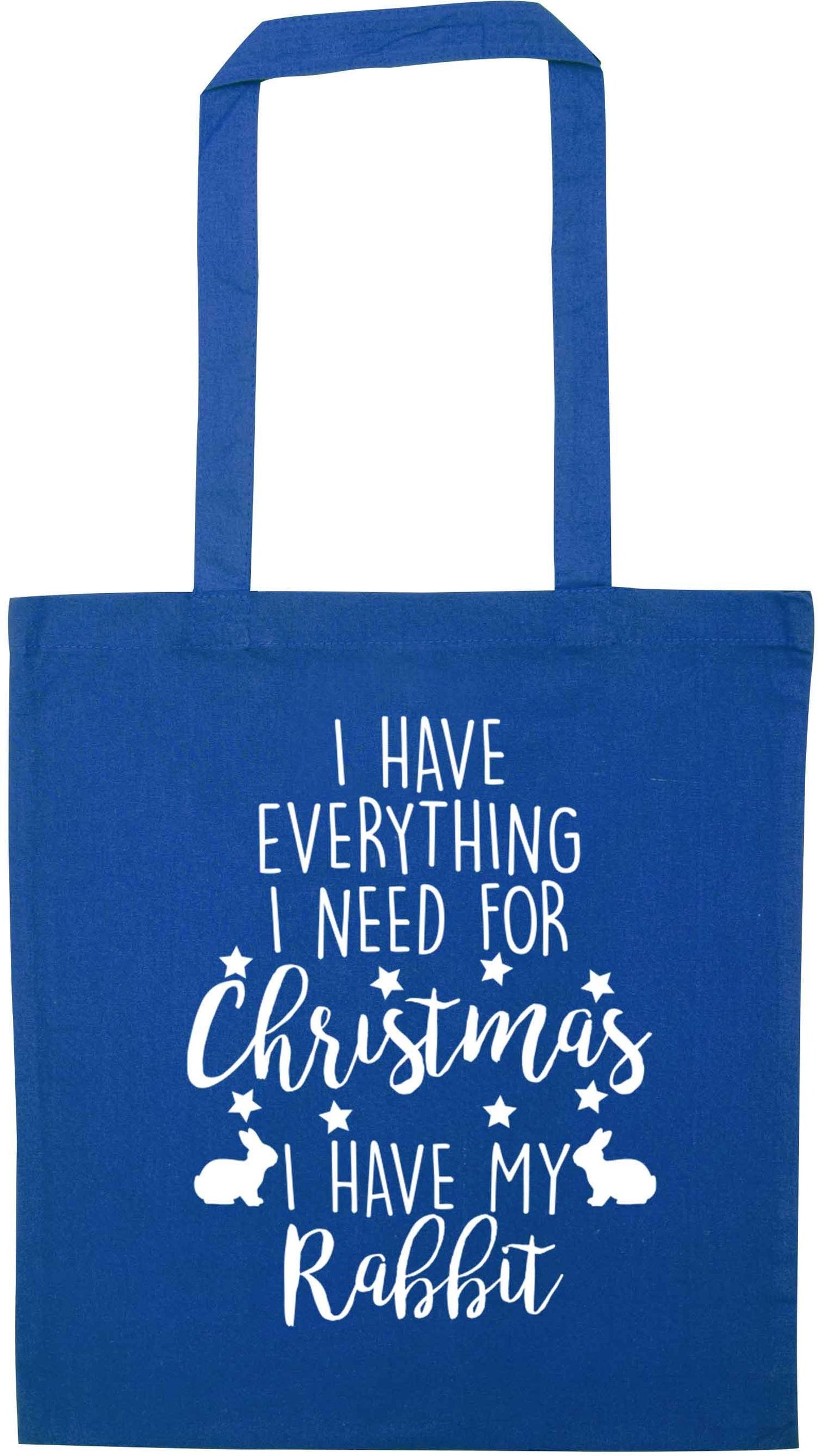 I have everything I need for Christmas I have my rabbit blue tote bag