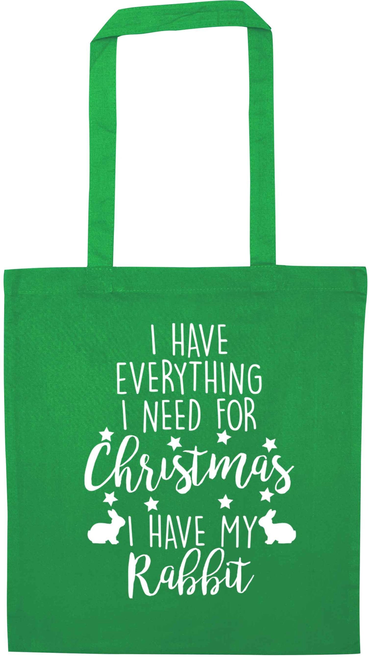 I have everything I need for Christmas I have my rabbit green tote bag