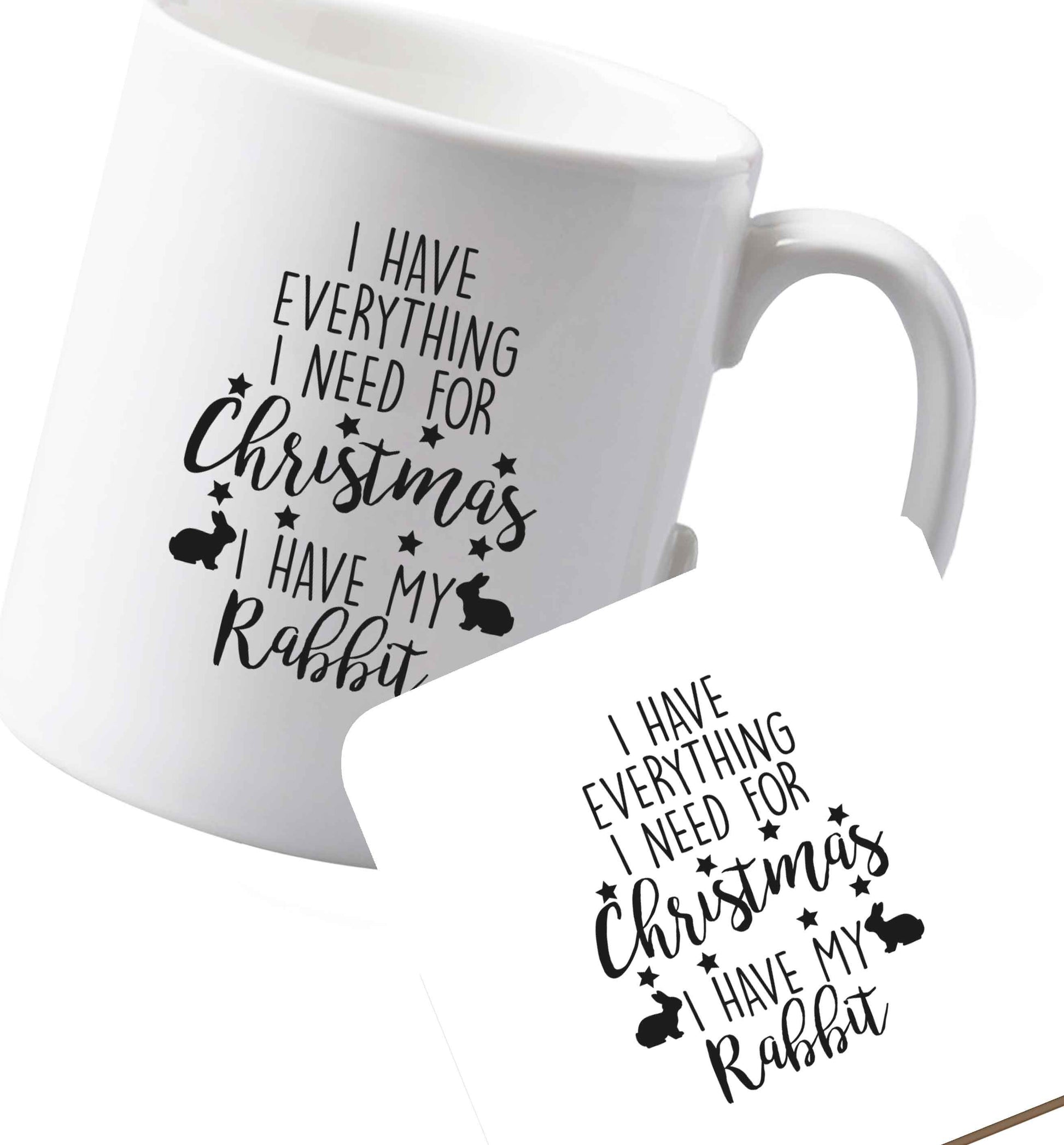 10 oz Ceramic mug and coaster I have everything I need for Christmas I have my rabbit both sides