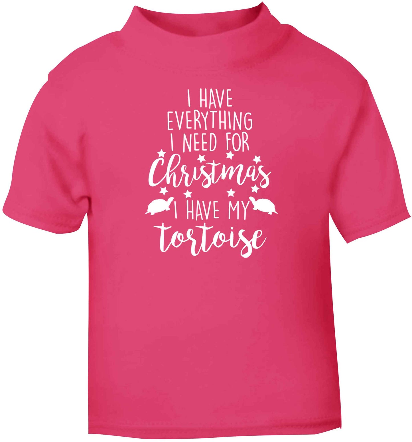 I have everything I need for Christmas I have my tortoise pink baby toddler Tshirt 2 Years