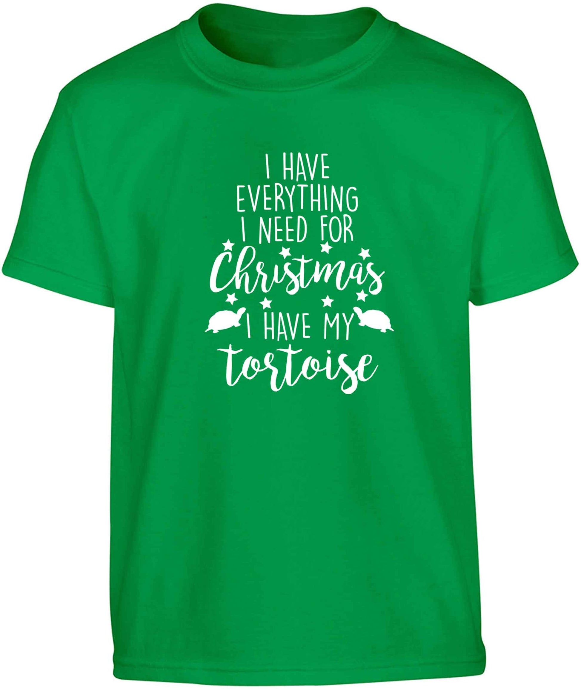 I have everything I need for Christmas I have my tortoise Children's green Tshirt 12-13 Years