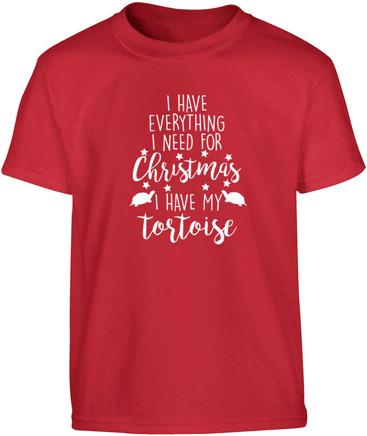 I have everything I need for Christmas I have my tortoise Children's red Tshirt 12-13 Years