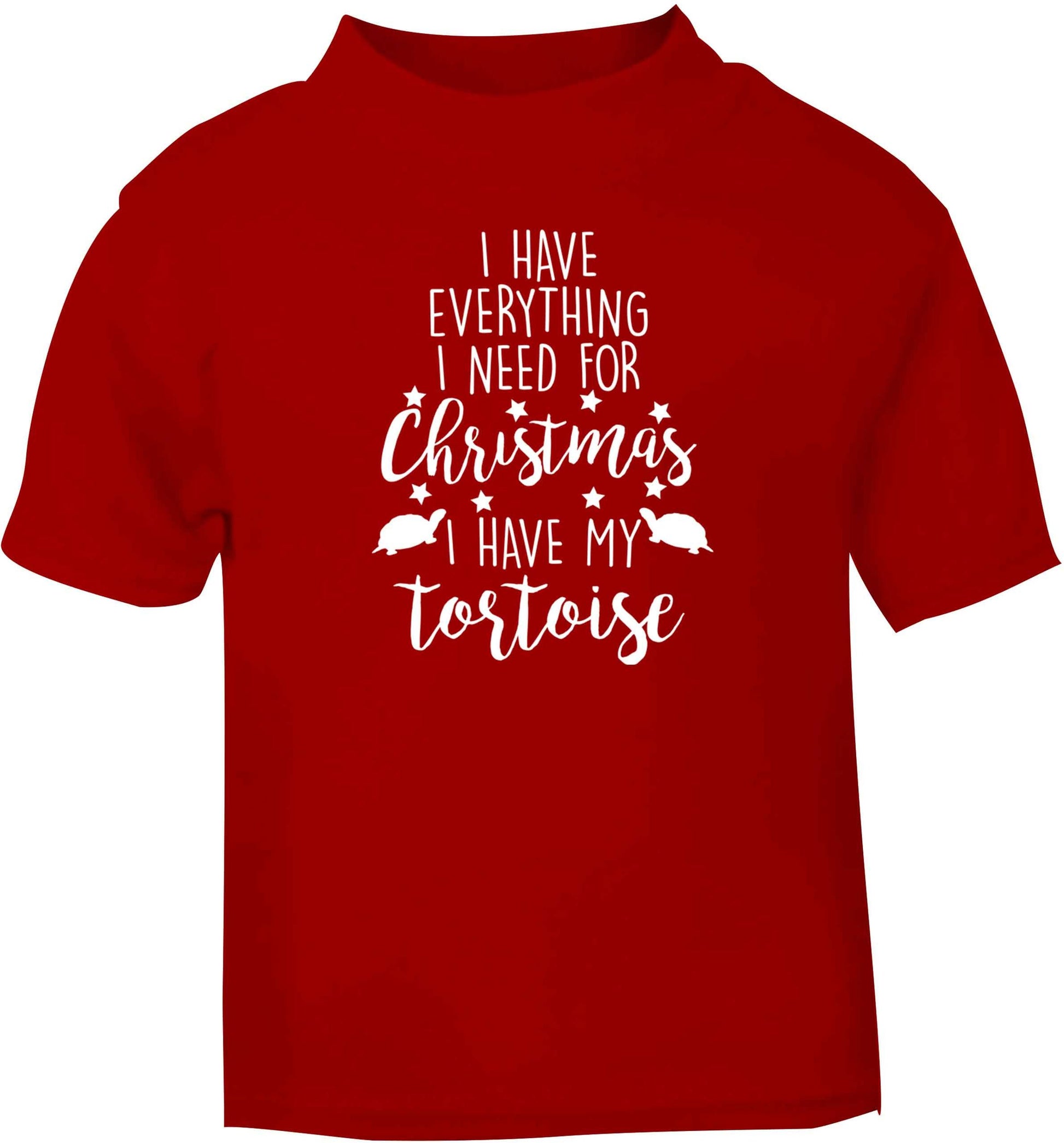 I have everything I need for Christmas I have my tortoise red baby toddler Tshirt 2 Years