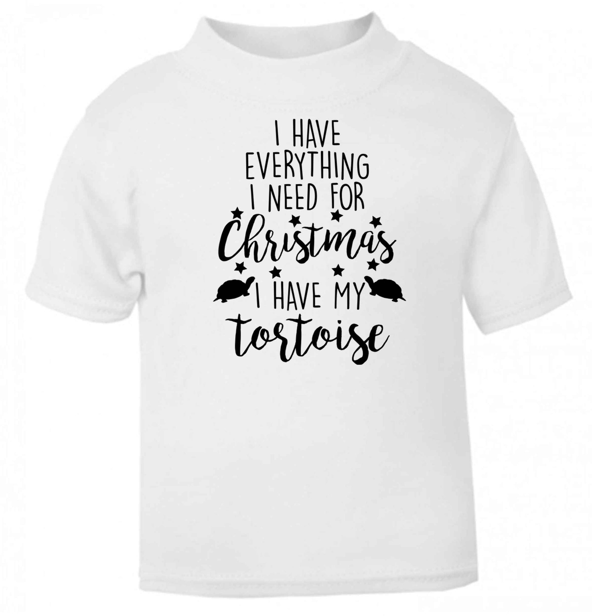I have everything I need for Christmas I have my tortoise baby toddler Tshirt 2 Years