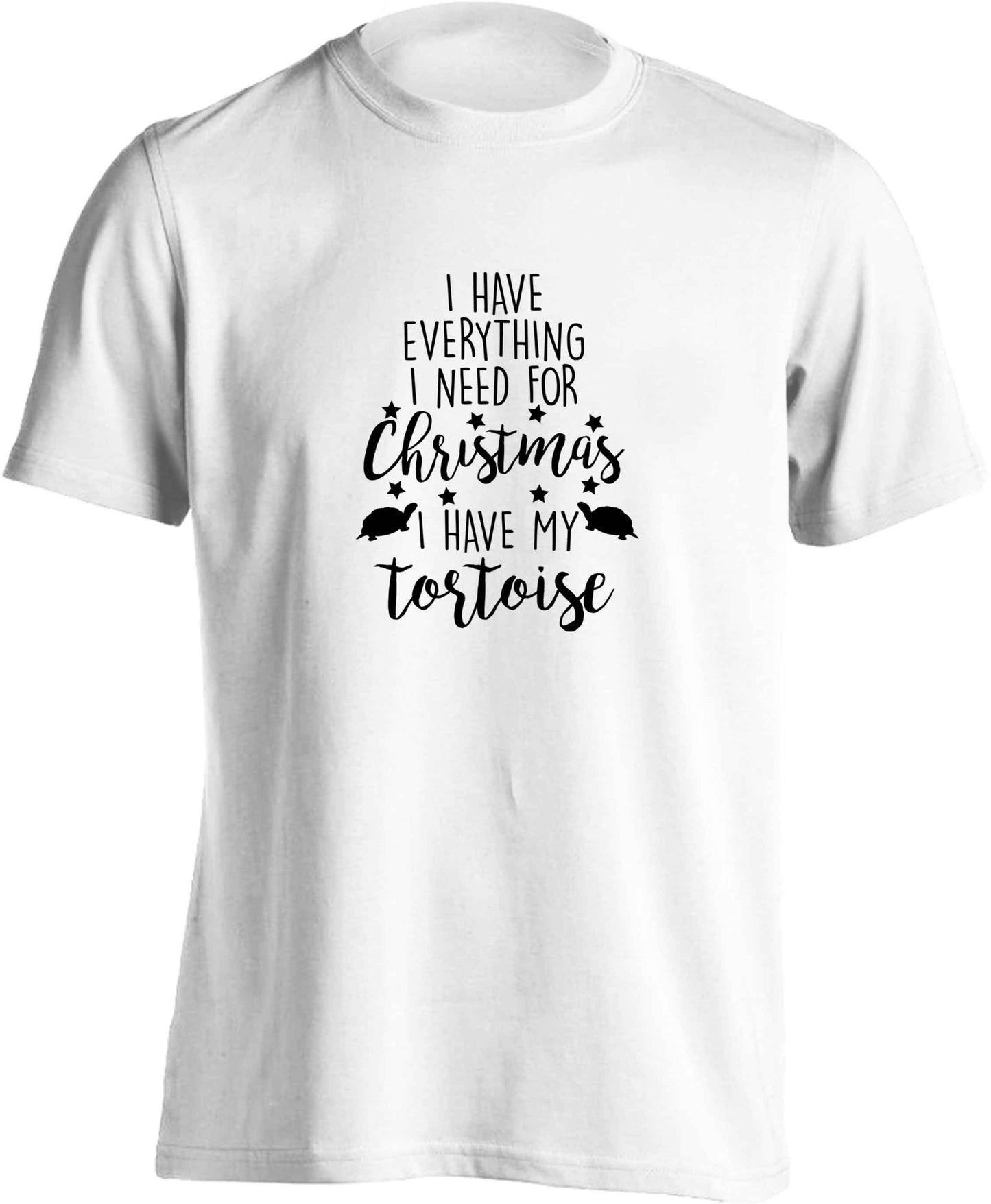 I have everything I need for Christmas I have my tortoise adults unisex white Tshirt 2XL