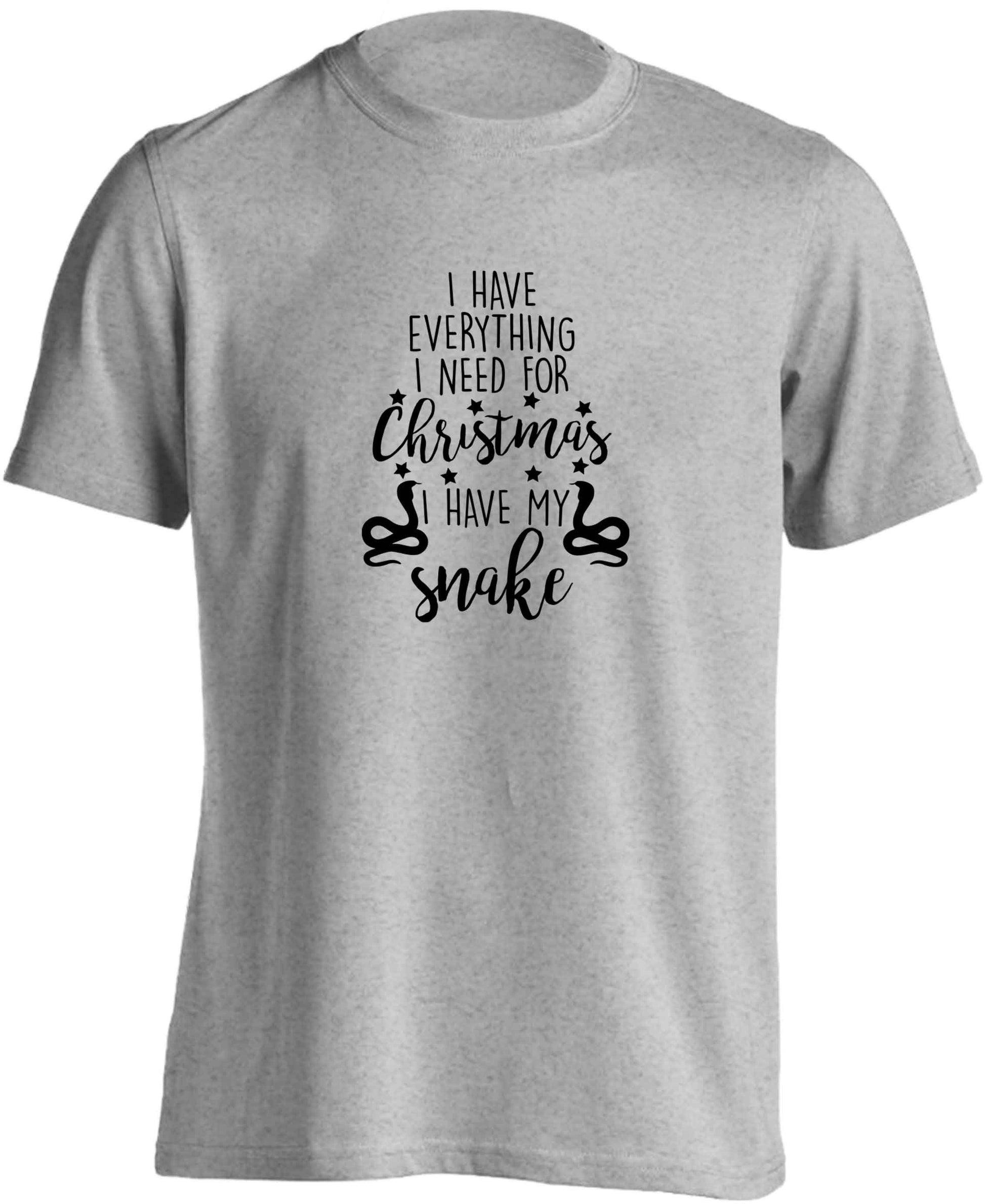 I have everything I need for Christmas I have my snake adults unisex grey Tshirt 2XL
