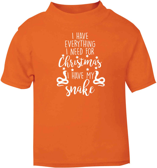 I have everything I need for Christmas I have my snake orange baby toddler Tshirt 2 Years