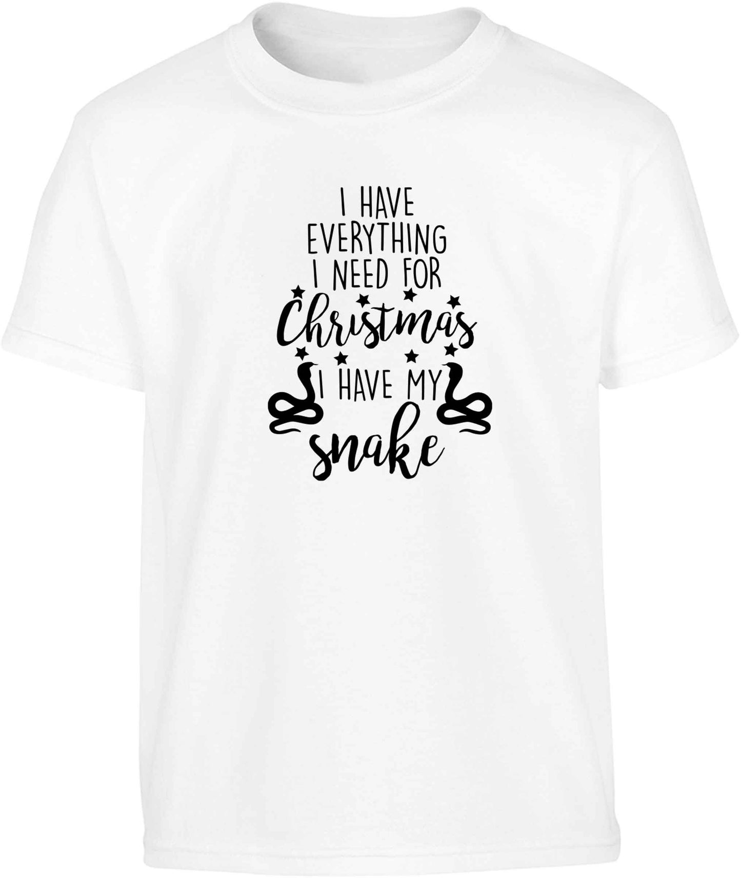 I have everything I need for Christmas I have my snake Children's white Tshirt 12-13 Years