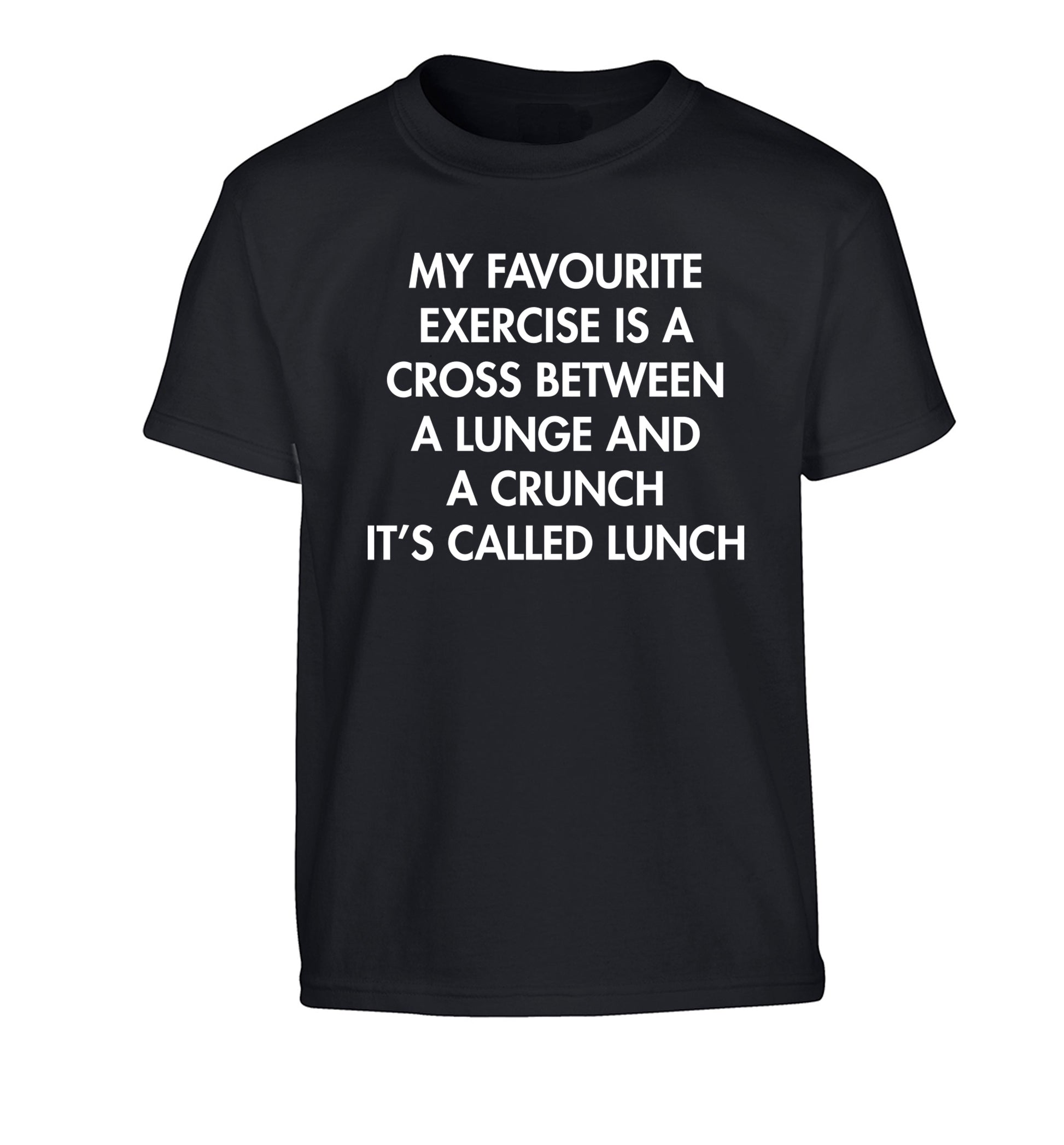 My favourite exercise is a cross between a lung and a crunch it's called lunch Children's black Tshirt 12-14 Years
