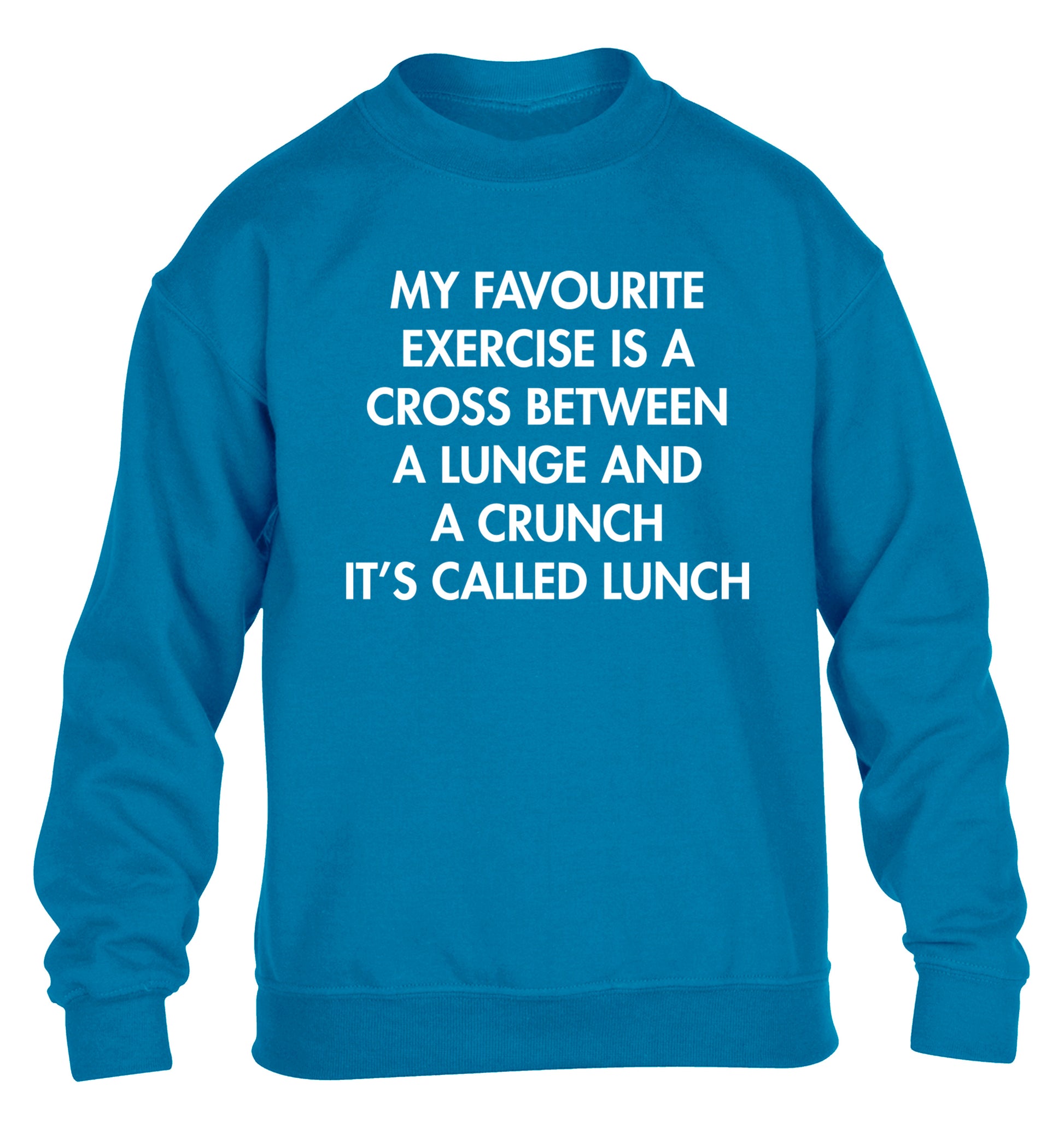 My favourite exercise is a cross between a lung and a crunch it's called lunch children's blue sweater 12-14 Years