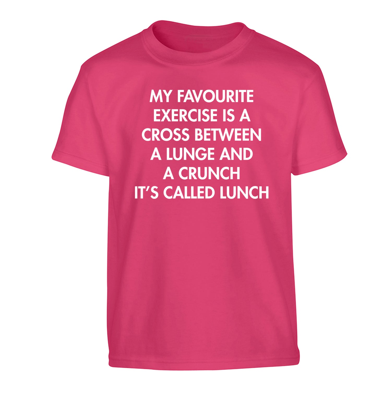 My favourite exercise is a cross between a lung and a crunch it's called lunch Children's pink Tshirt 12-14 Years