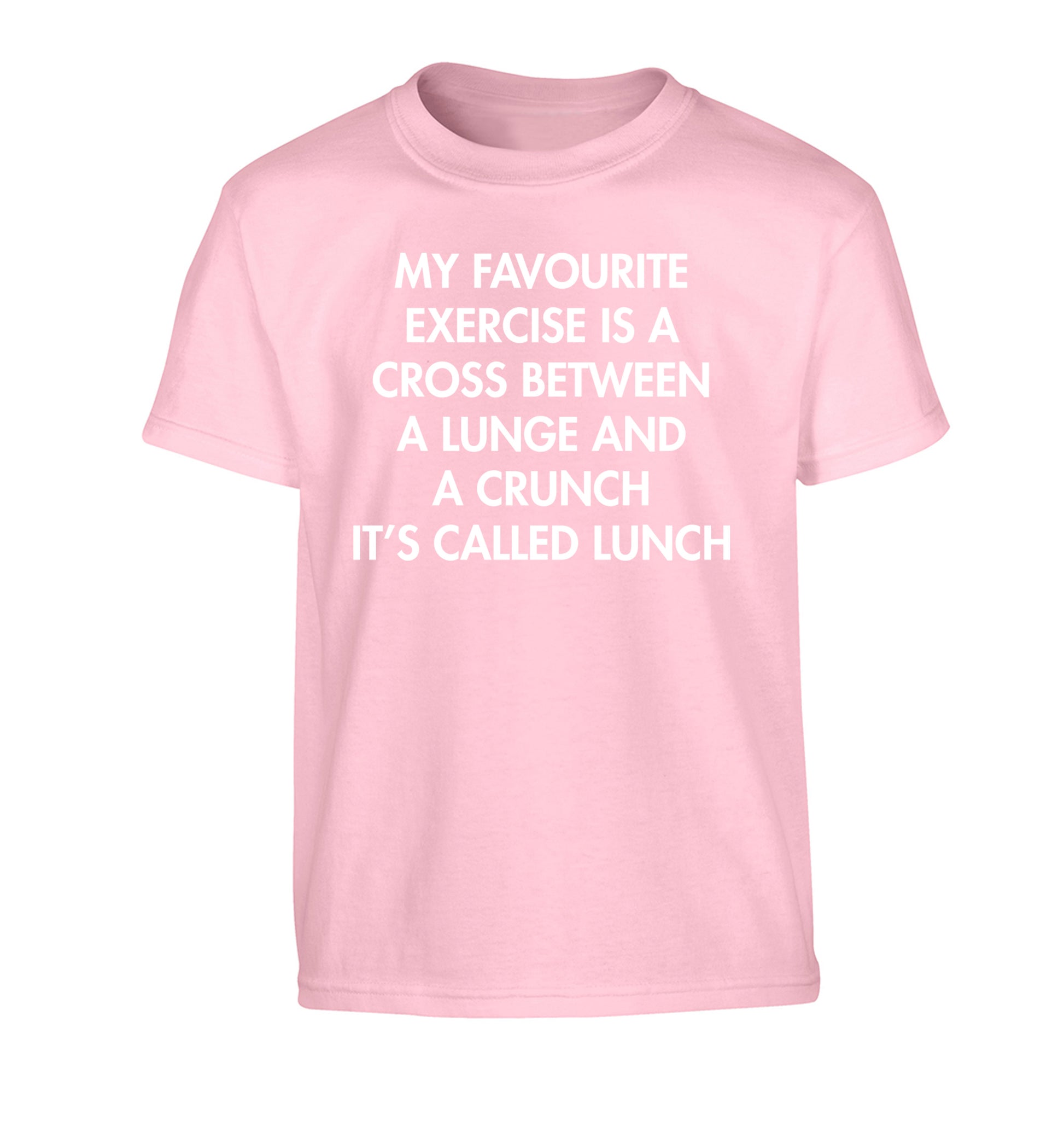 My favourite exercise is a cross between a lung and a crunch it's called lunch Children's light pink Tshirt 12-14 Years