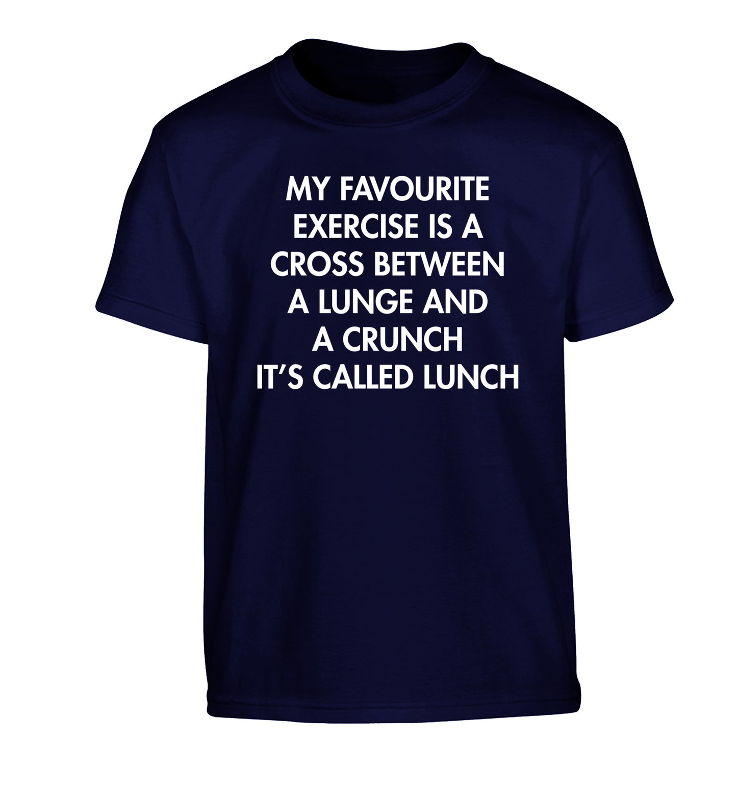 My favourite exercise is a cross between a lung and a crunch it's called lunch Children's navy Tshirt 12-14 Years