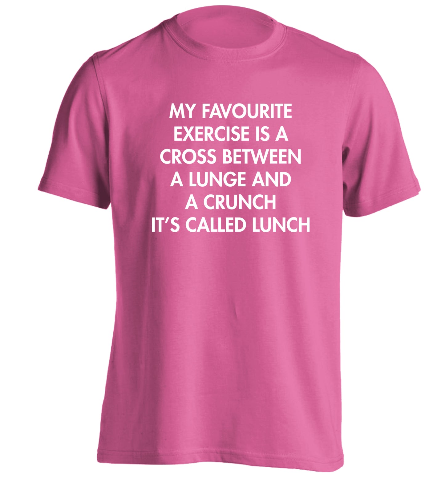 My favourite exercise is a cross between a lung and a crunch it's called lunch adults unisex pink Tshirt 2XL