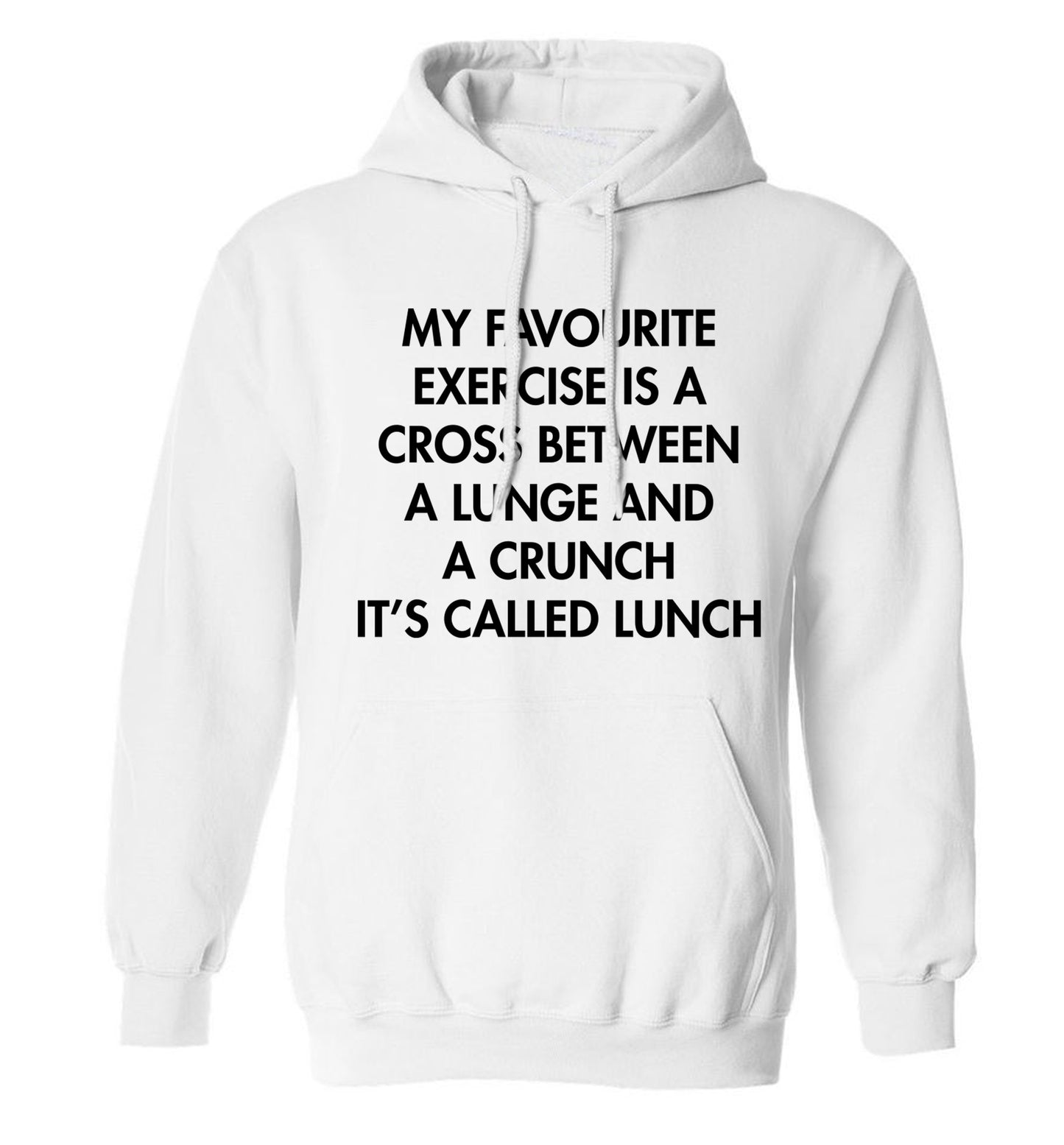 My favourite exercise is a cross between a lung and a crunch it's called lunch adults unisex white hoodie 2XL