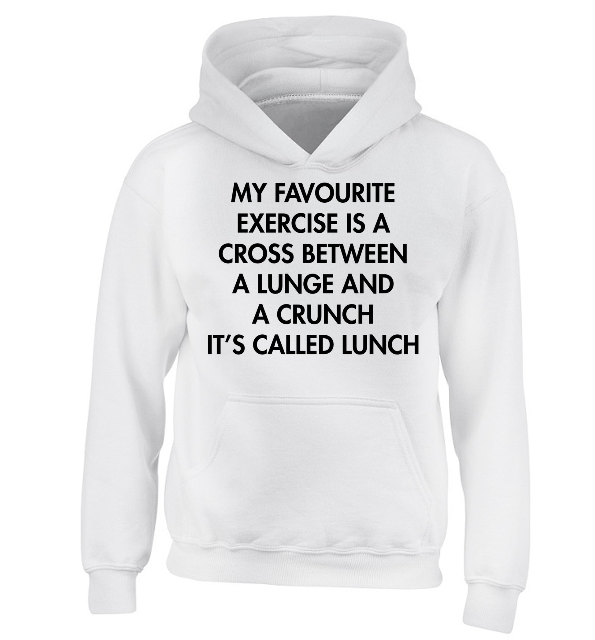 My favourite exercise is a cross between a lung and a crunch it's called lunch children's white hoodie 12-14 Years