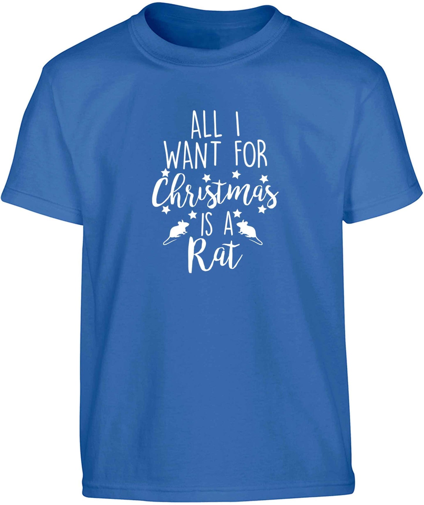 All I want for Christmas is a rat Children's blue Tshirt 12-13 Years