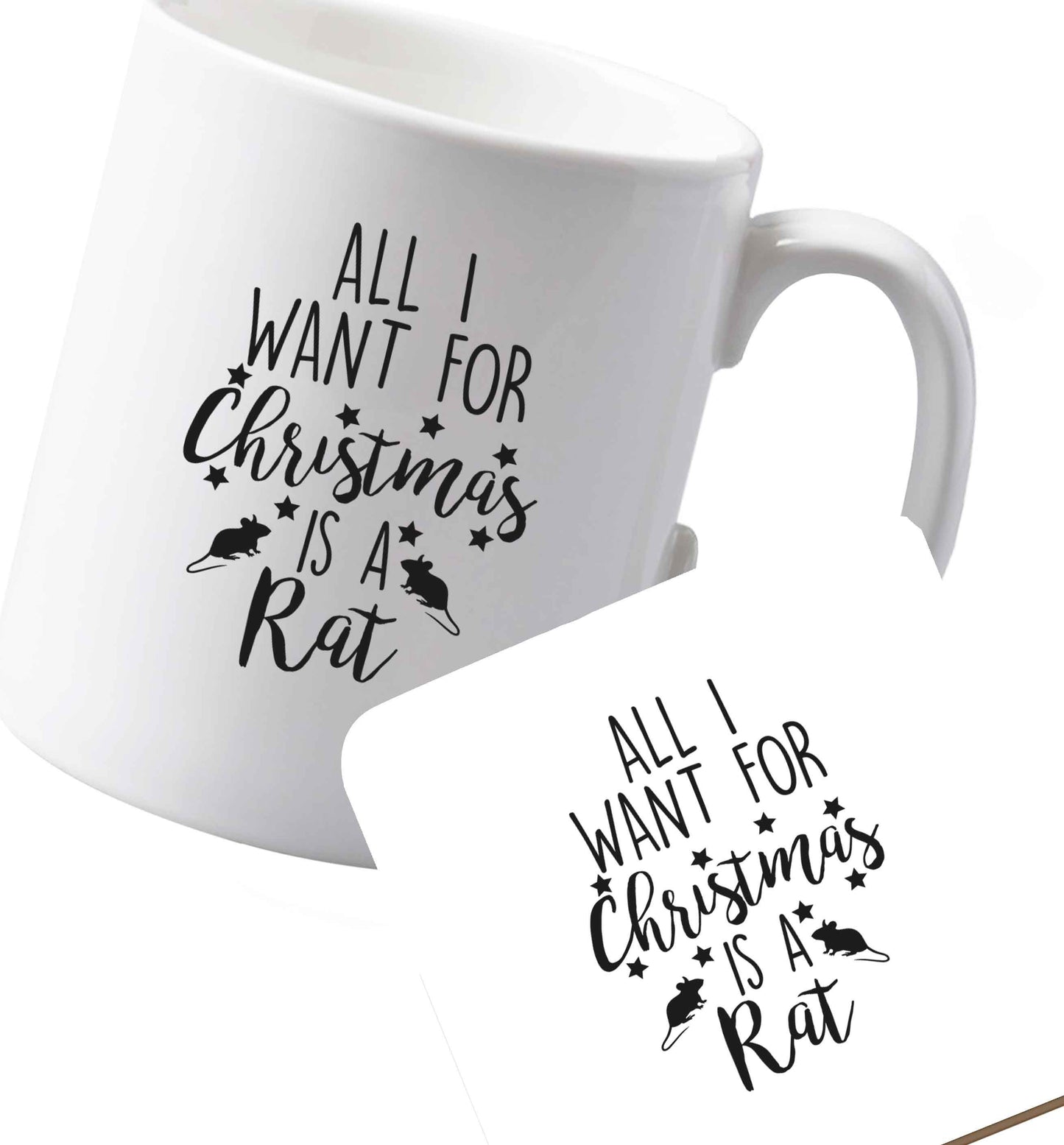 10 oz Ceramic mug and coaster All I want for Christmas is a rat both sides