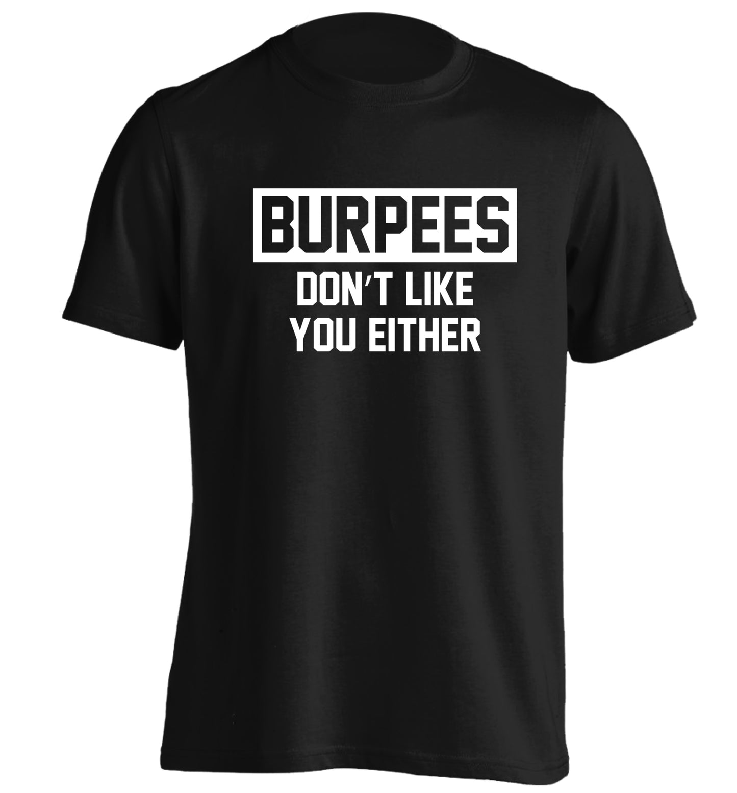 Burpees don't like you either adults unisex black Tshirt 2XL