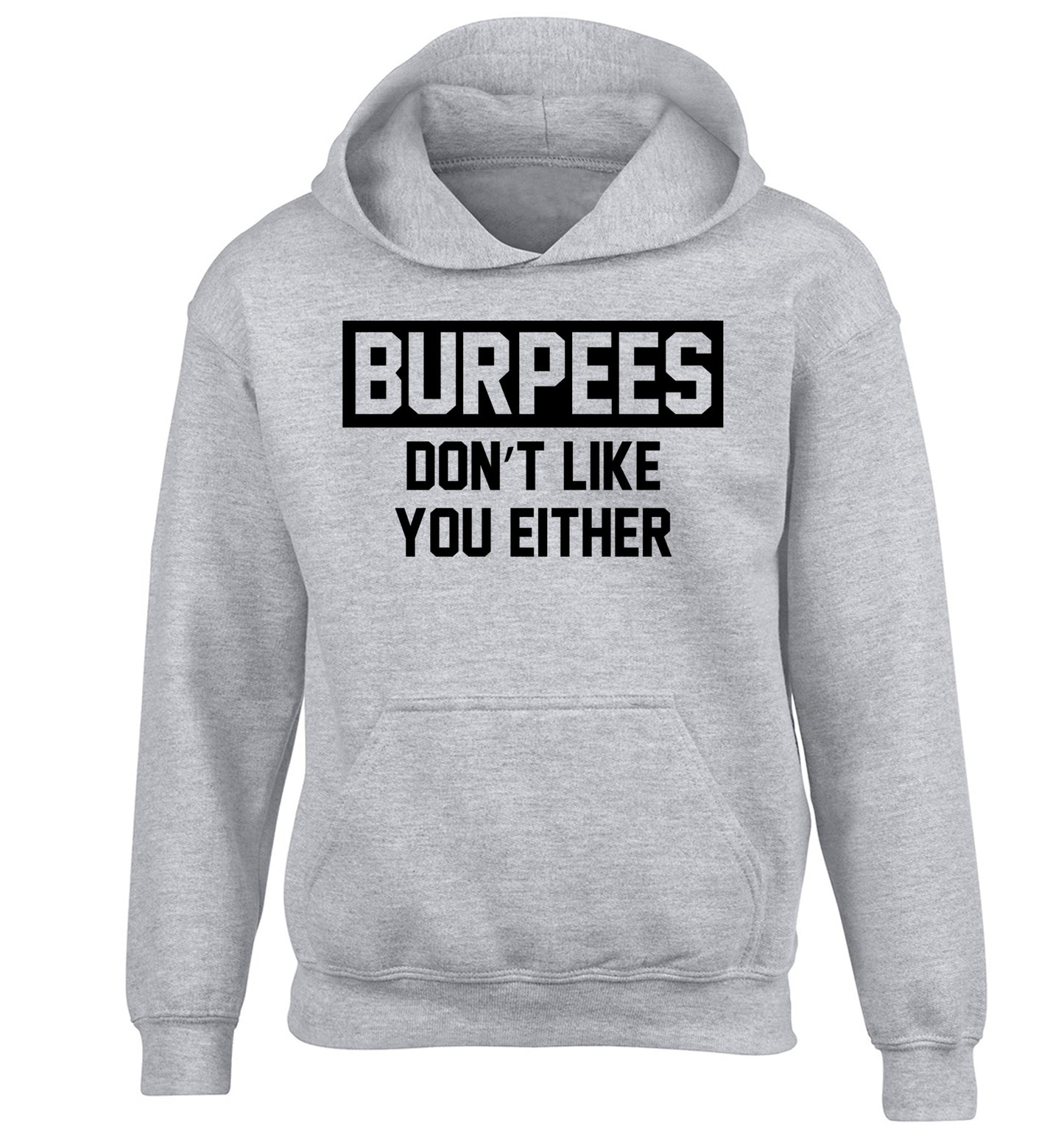 Burpees don't like you either children's grey hoodie 12-14 Years
