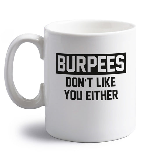 Burpees don't like you either right handed white ceramic mug 