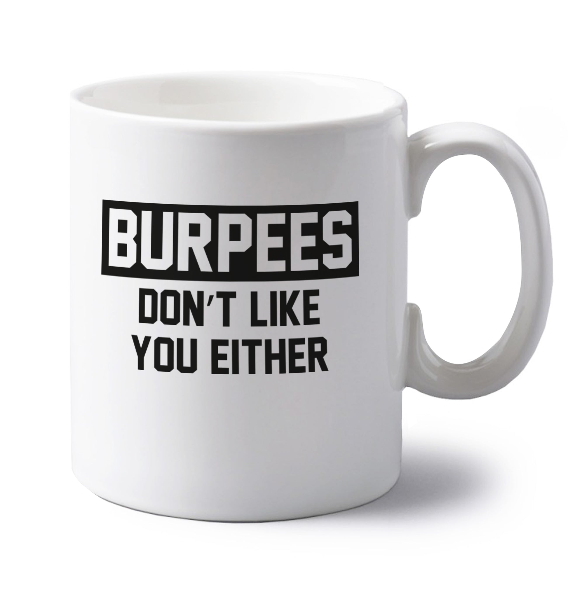 Burpees don't like you either left handed white ceramic mug 