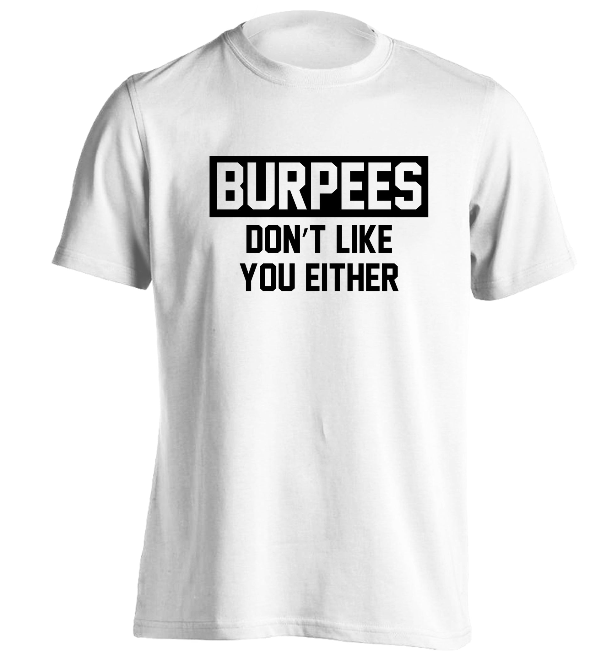Burpees don't like you either adults unisex white Tshirt 2XL