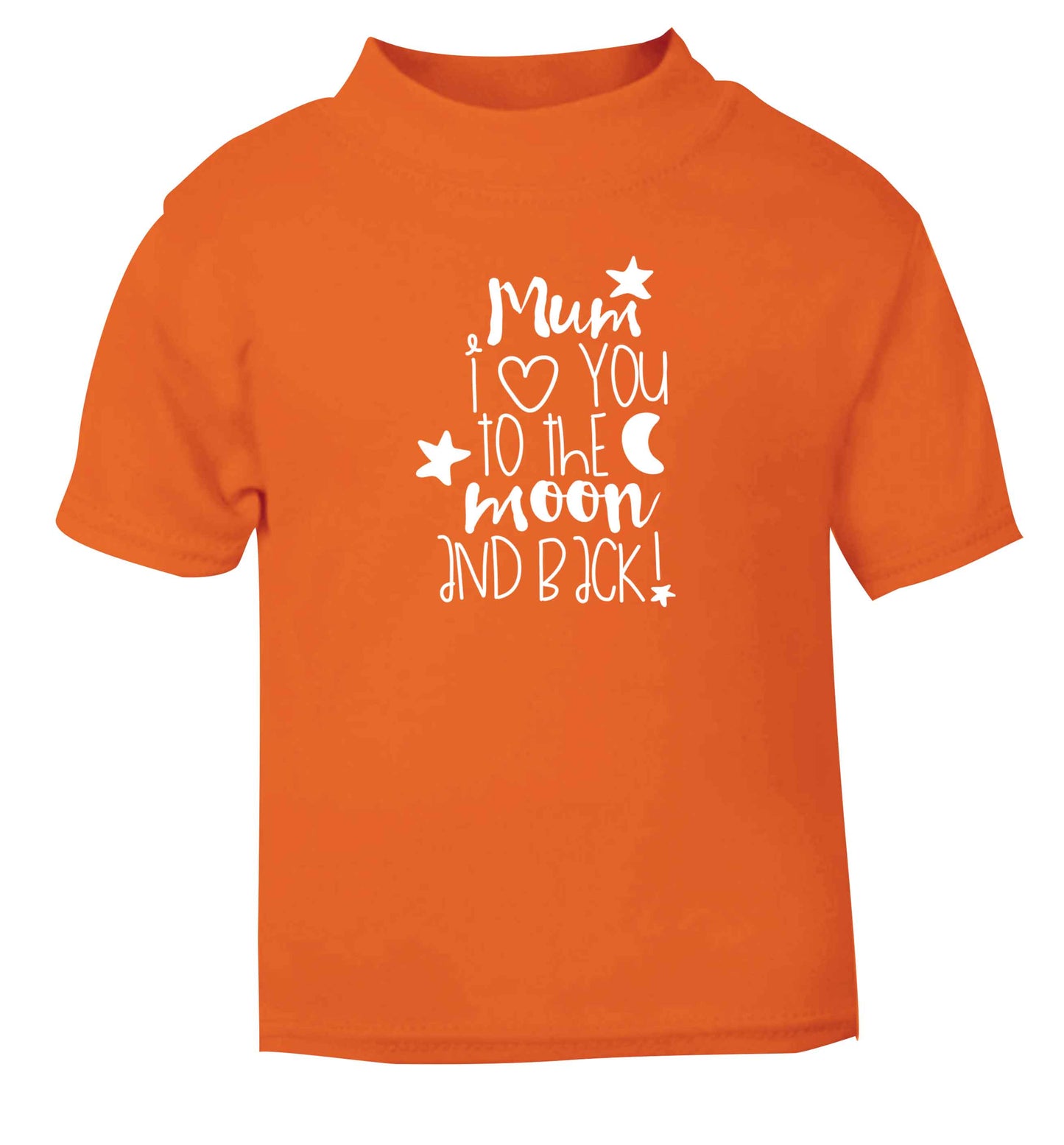 Mum I love you to the moon and back orange baby toddler Tshirt 2 Years