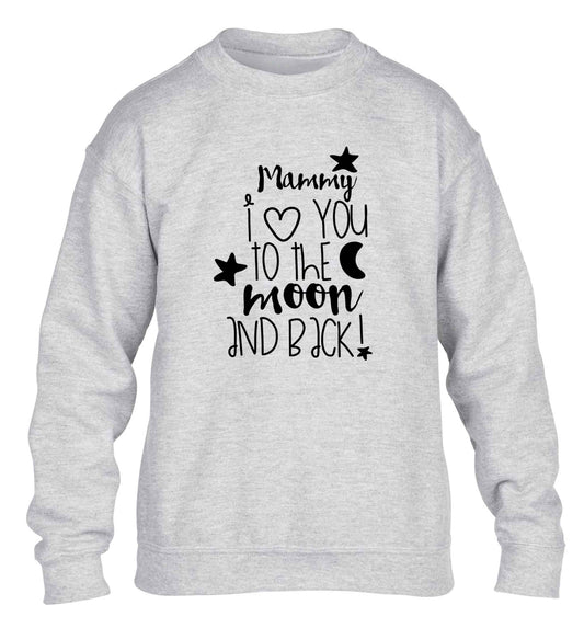 Mammy I love you to the moon and back children's grey sweater 12-13 Years