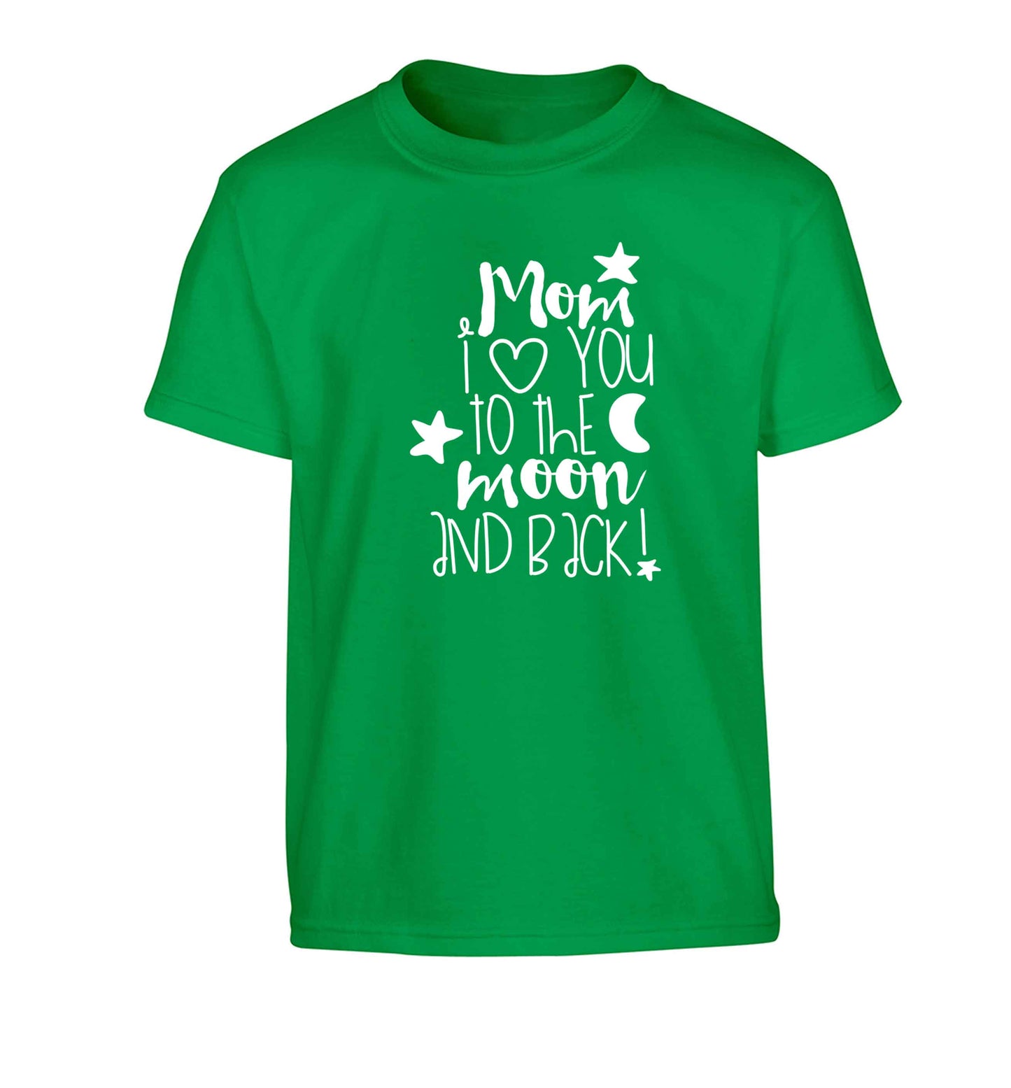 Mom I love you to the moon and back Children's green Tshirt 12-13 Years